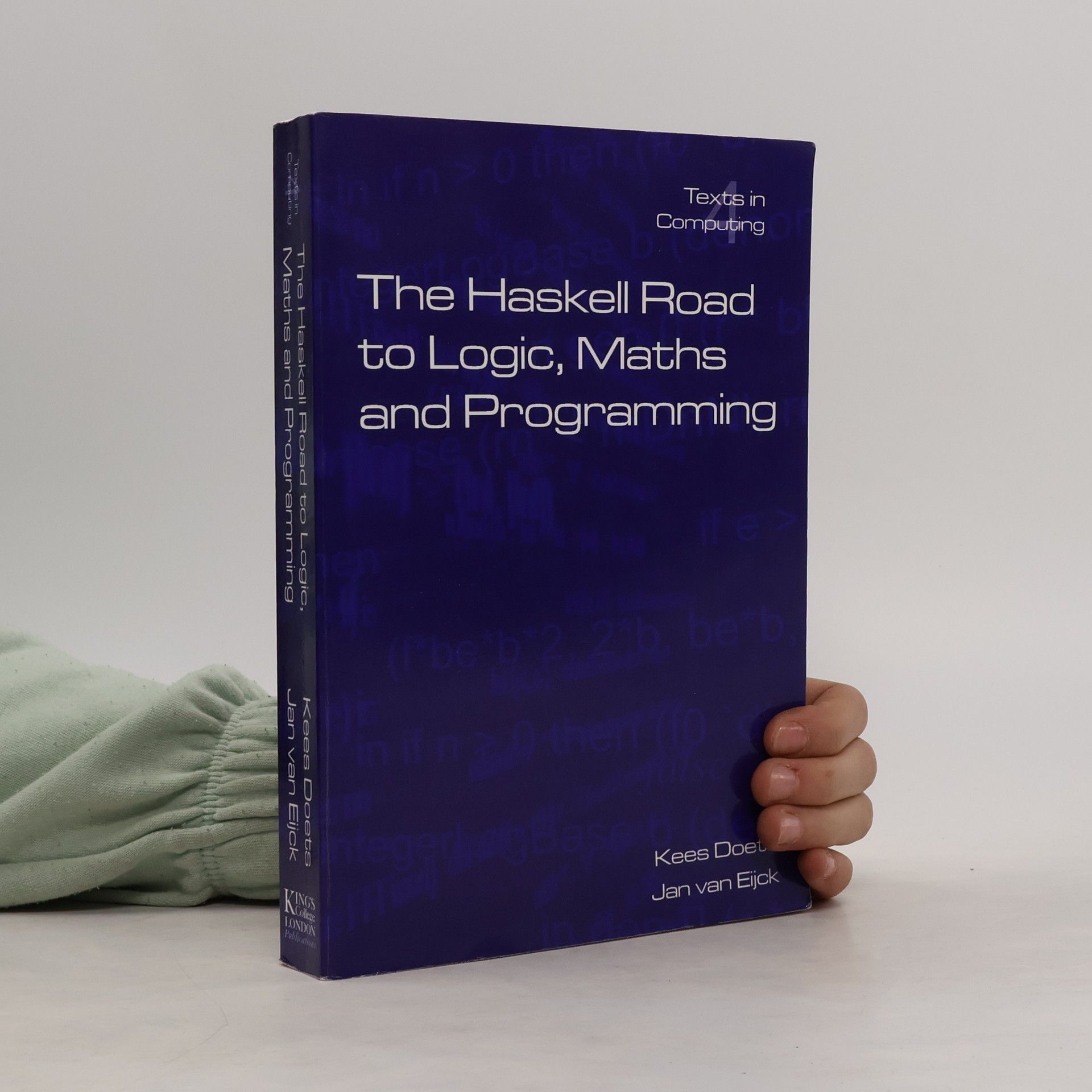 Jan van Eijck The Haskell road to logic, maths and programming