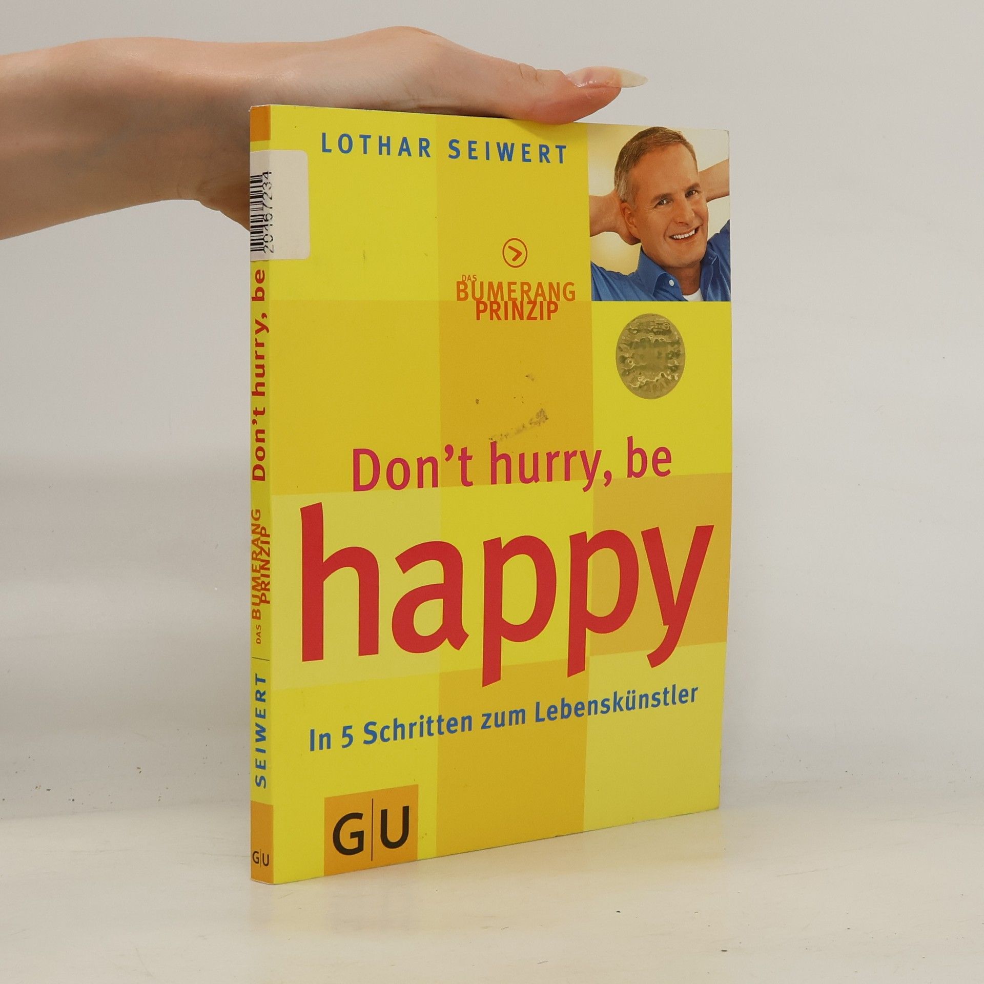 Lothar Seiwert Das Bumerang-Prinzip, dont̕ hurry, be happy. In 5 Schritten zum Lebenskünstler