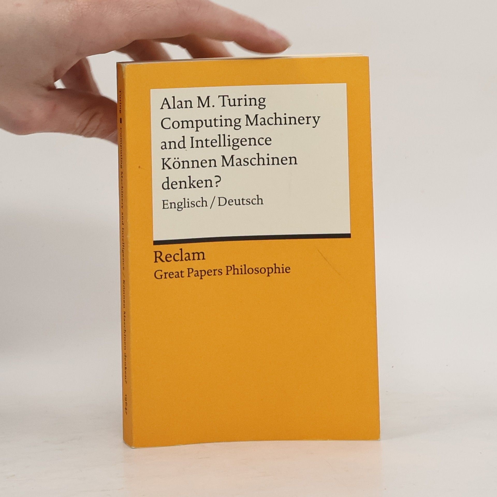 Alan Mathison Turing Computing Machinery and Intelligence / Können Maschinen denken?