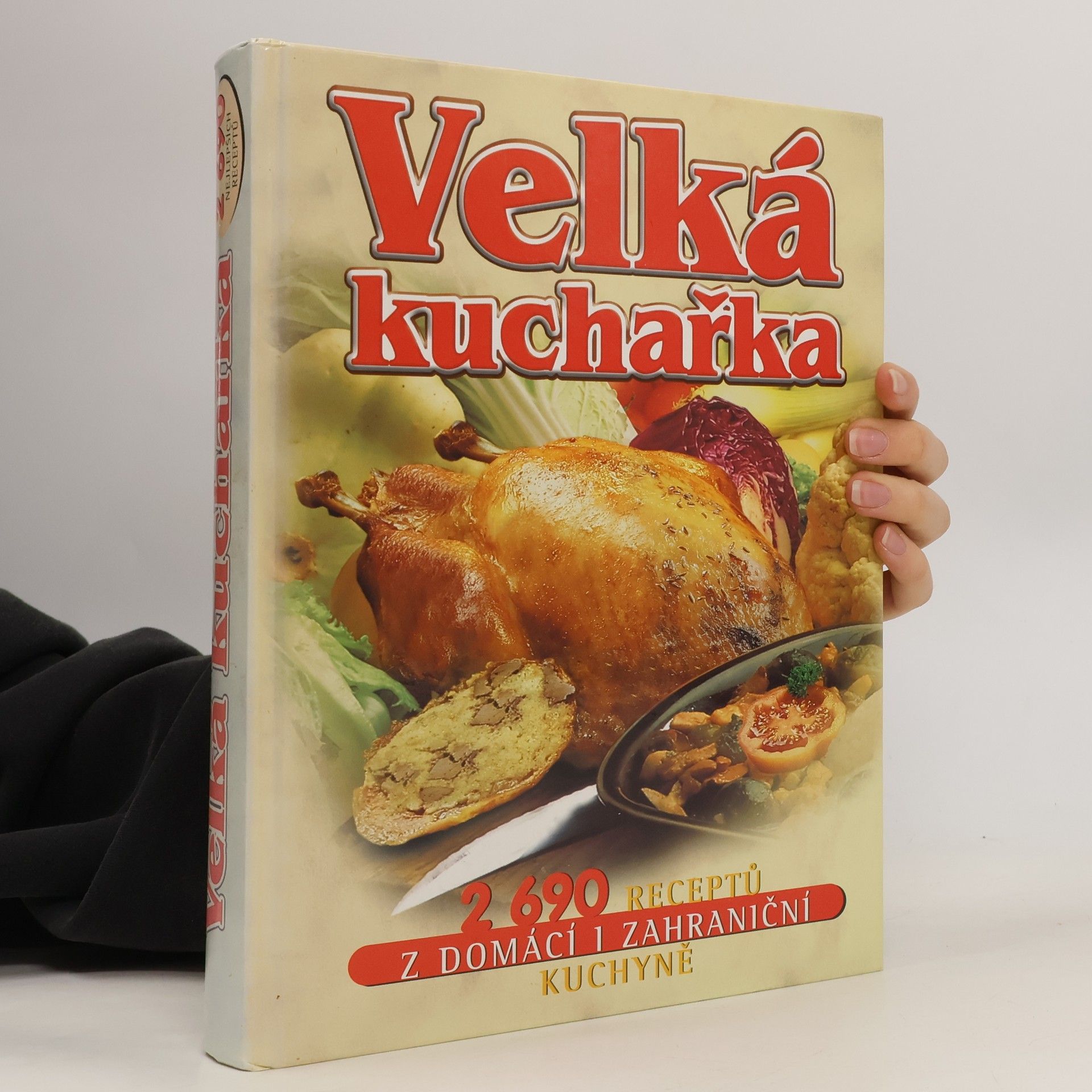 Květa Macáková Velká kuchařka : 2690 receptů z domácí i zahraniční kuchyně