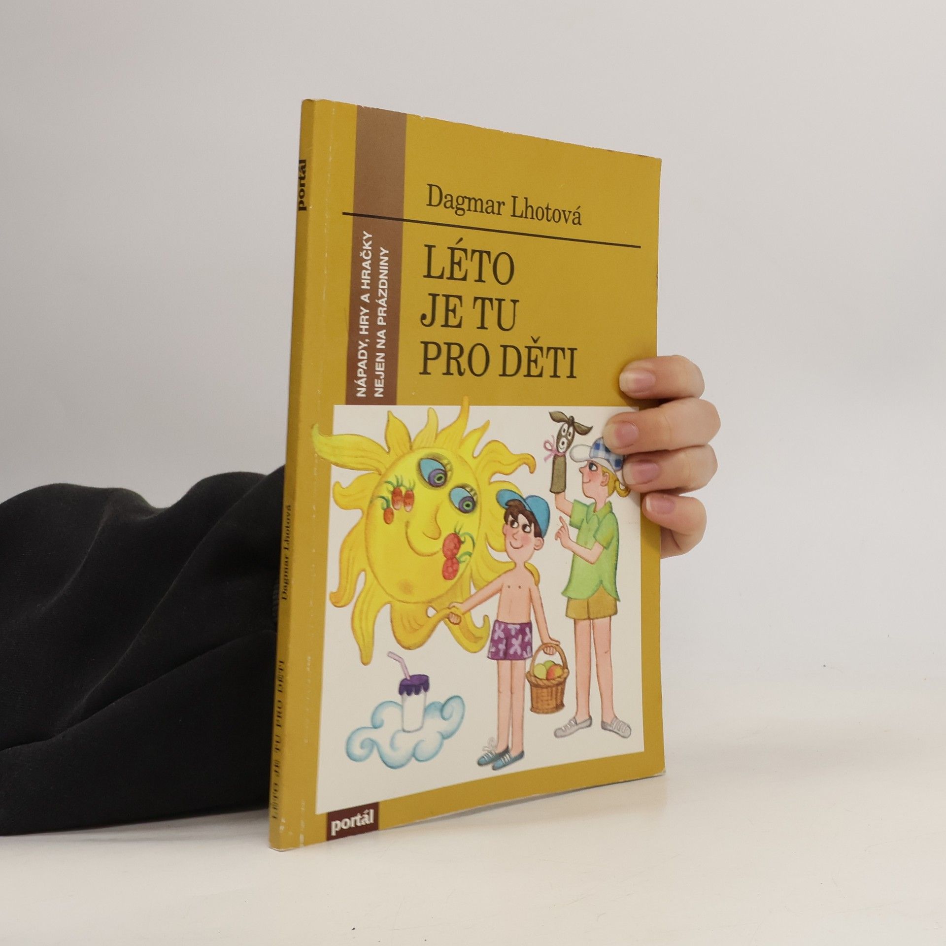 Dagmar Lhotová Léto je tu pro děti. Nápady, hry a hračky nejen na prázdniny