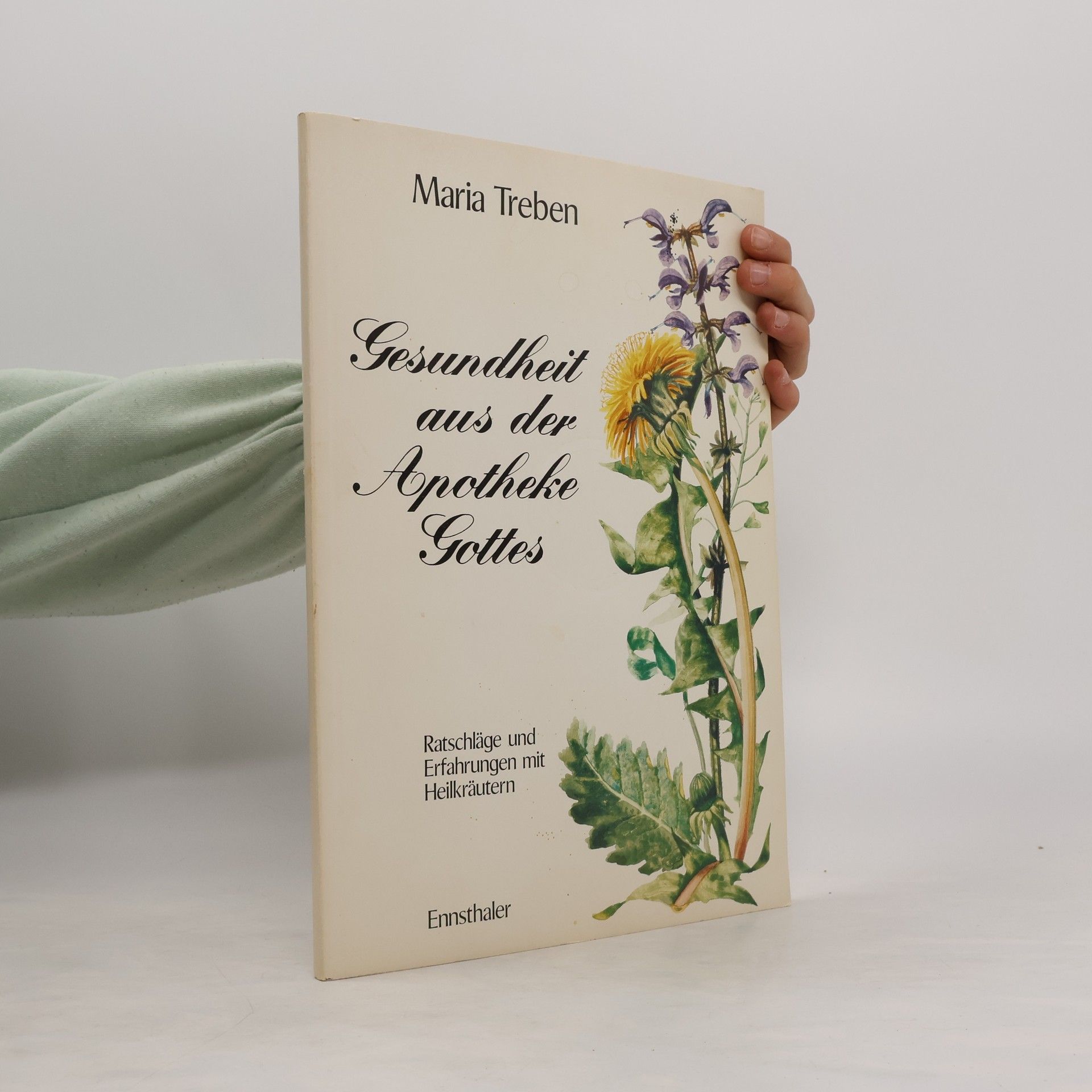 Maria Treben Gesundheit aus der Apotheke Gottes : Ratschläge und Erfahrungen mit Heilkräutern