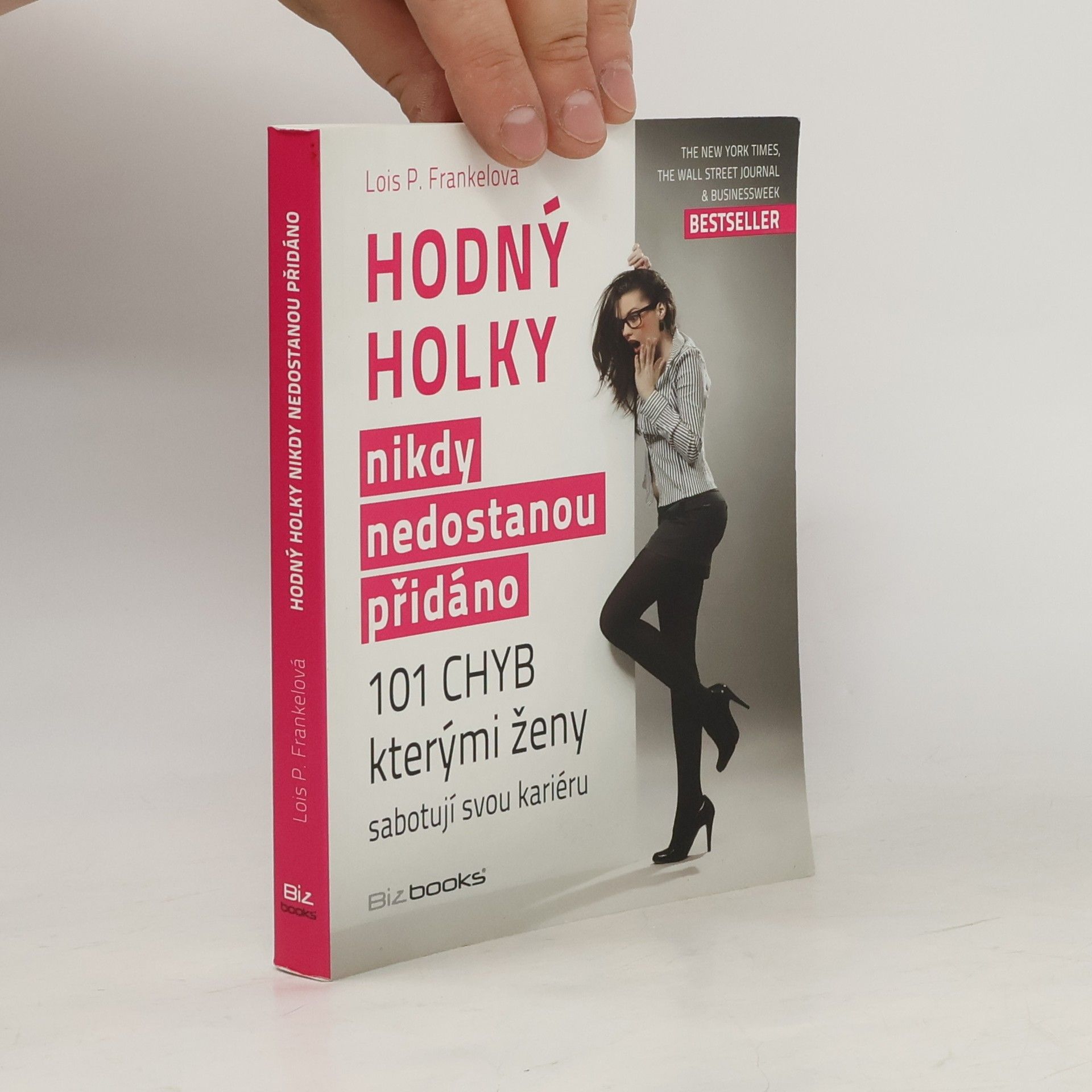 Lois Frankel Hodný holky nikdy nedostanou přidáno. 101 chyb, kterými ženy sabotují svou kariéru