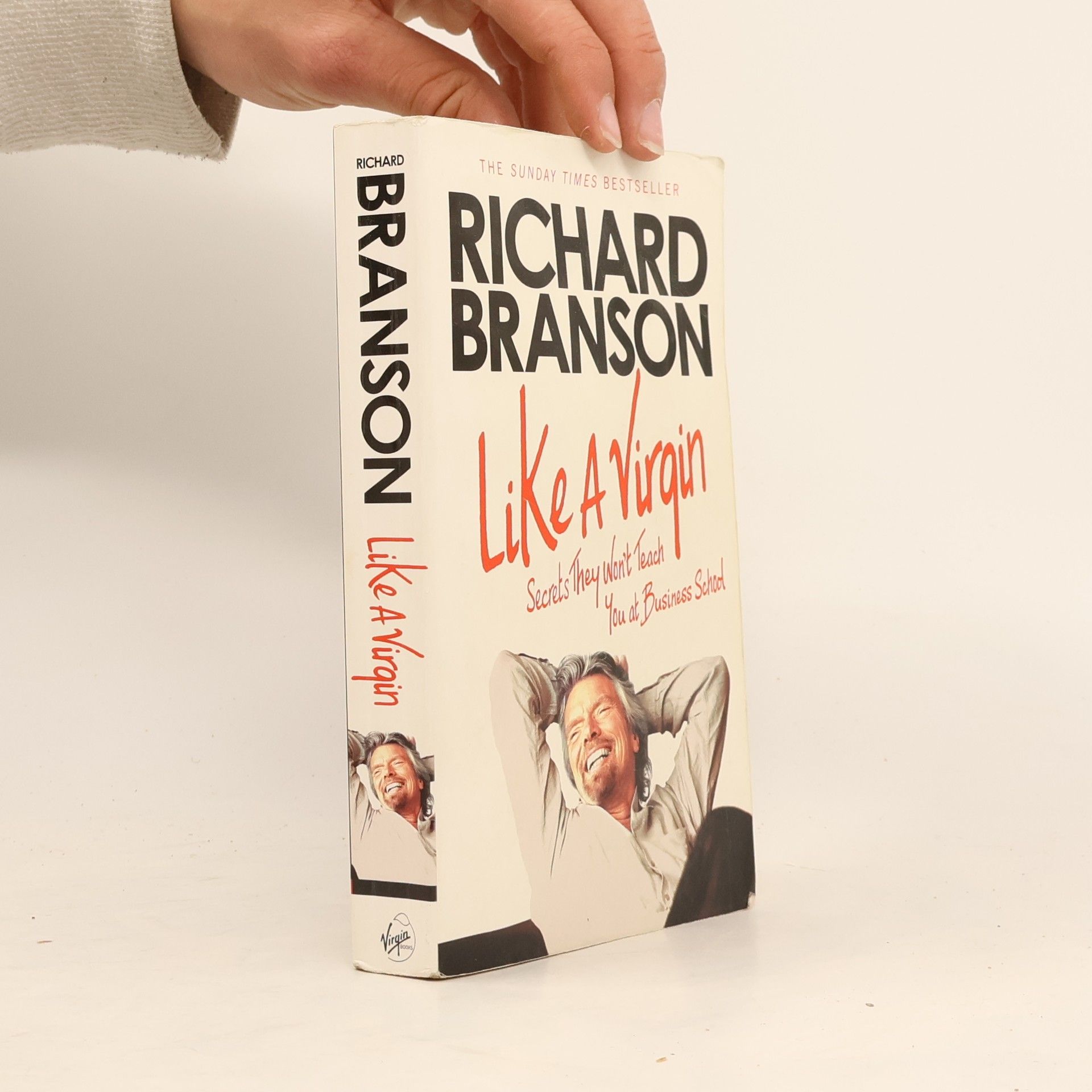Richard Branson Like a Virgin : secrets they won't teach you at business school
