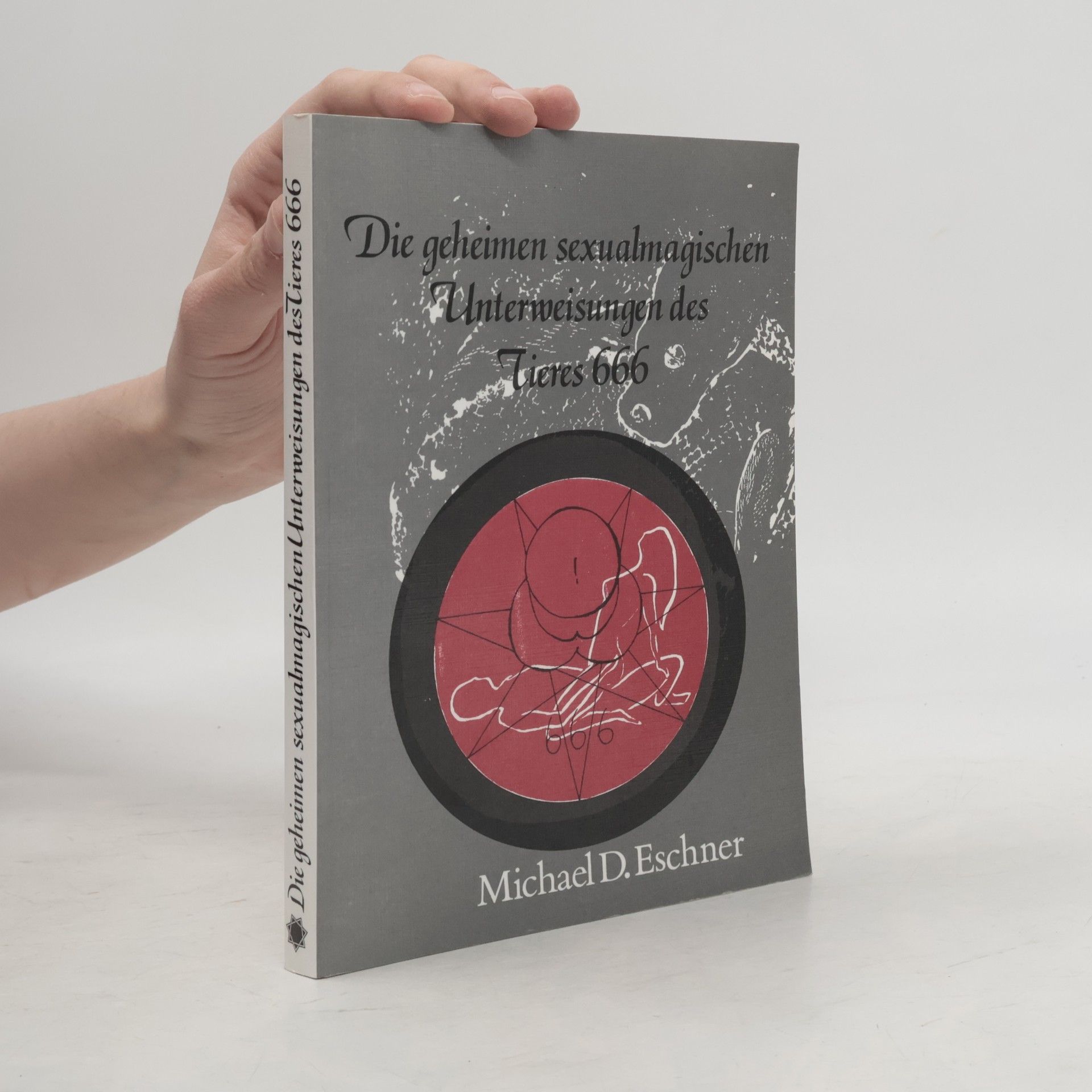 Die geheimen sexualmagischen Unterweisungen des Tieres 666