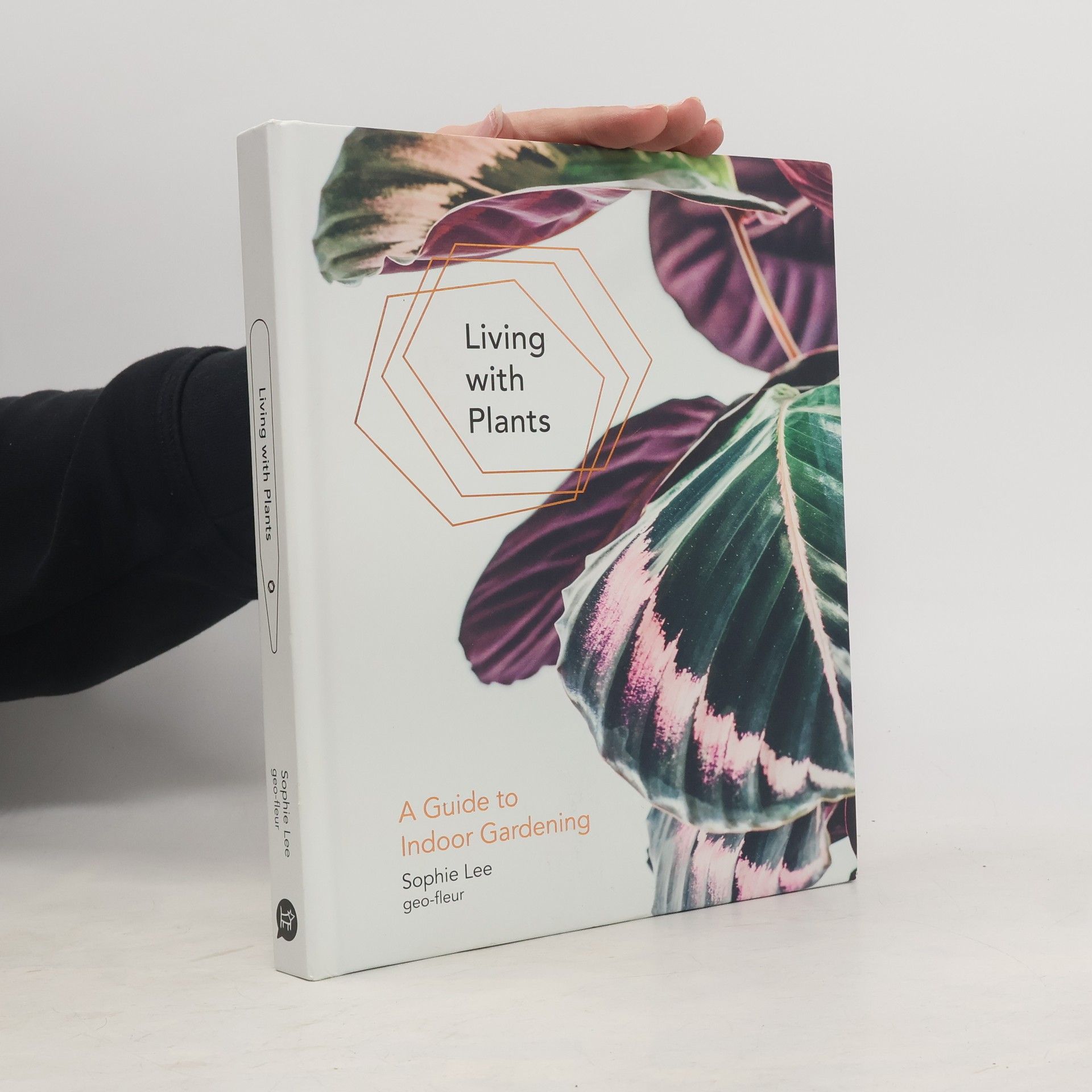 Sophie Lee Living with plants : a guide to indoor gardening