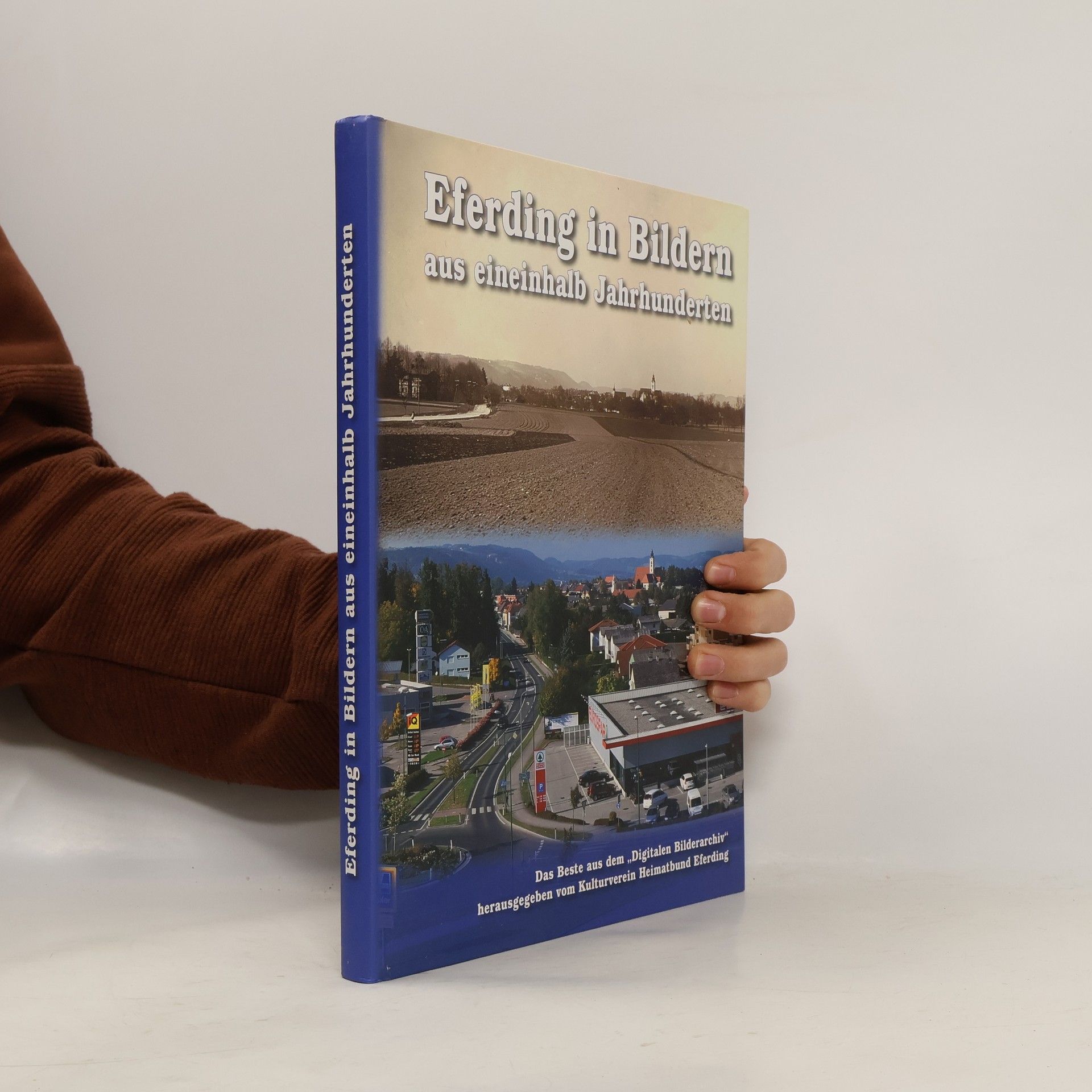 Wolfgang Kriechbaum Eferding in Bildern aus eineinhalb Jahrhunderten