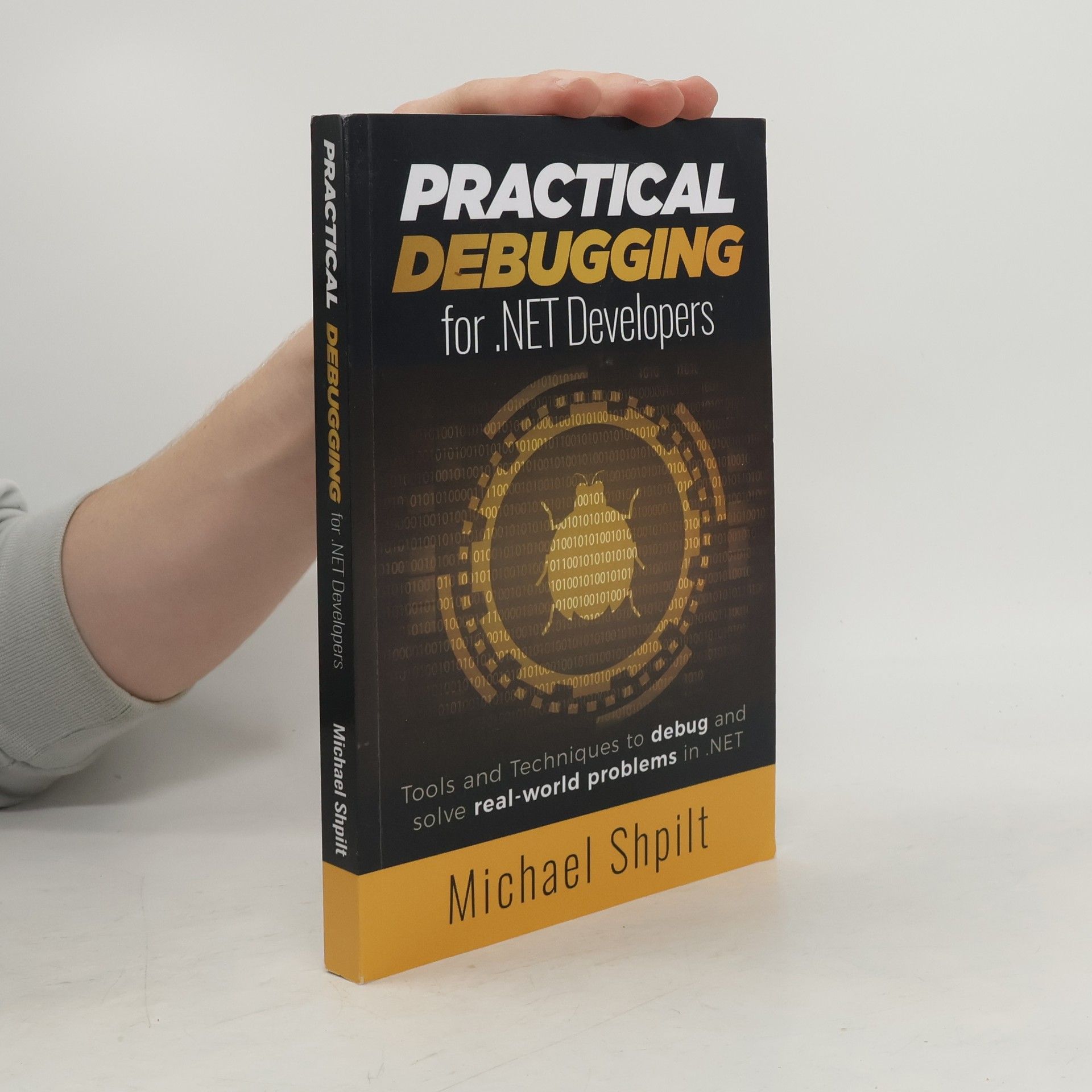 Michael Shpilt Practical Debugging for .NET Developers