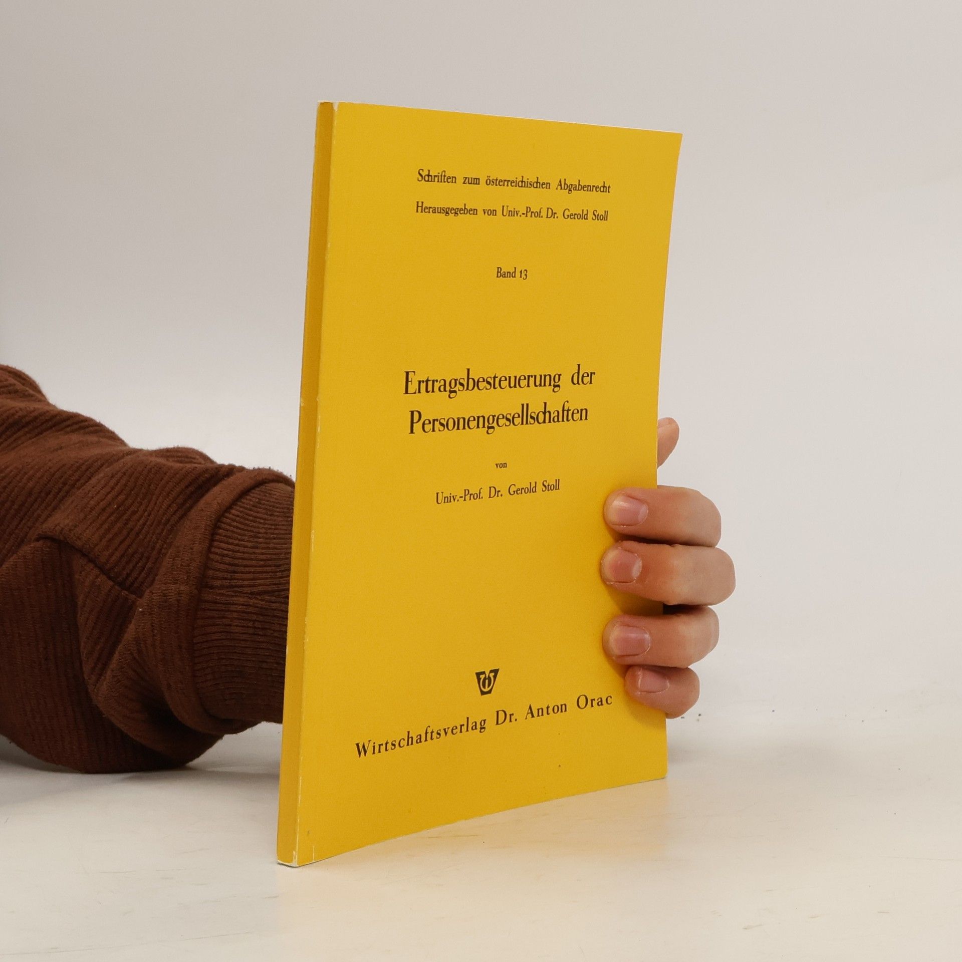 Univ.-Prof. Dr. Gerold Stoll Schriften zum österreichischen Abgabenrecht - 13: Ertragsbesteuerung der Personengesellschaften
