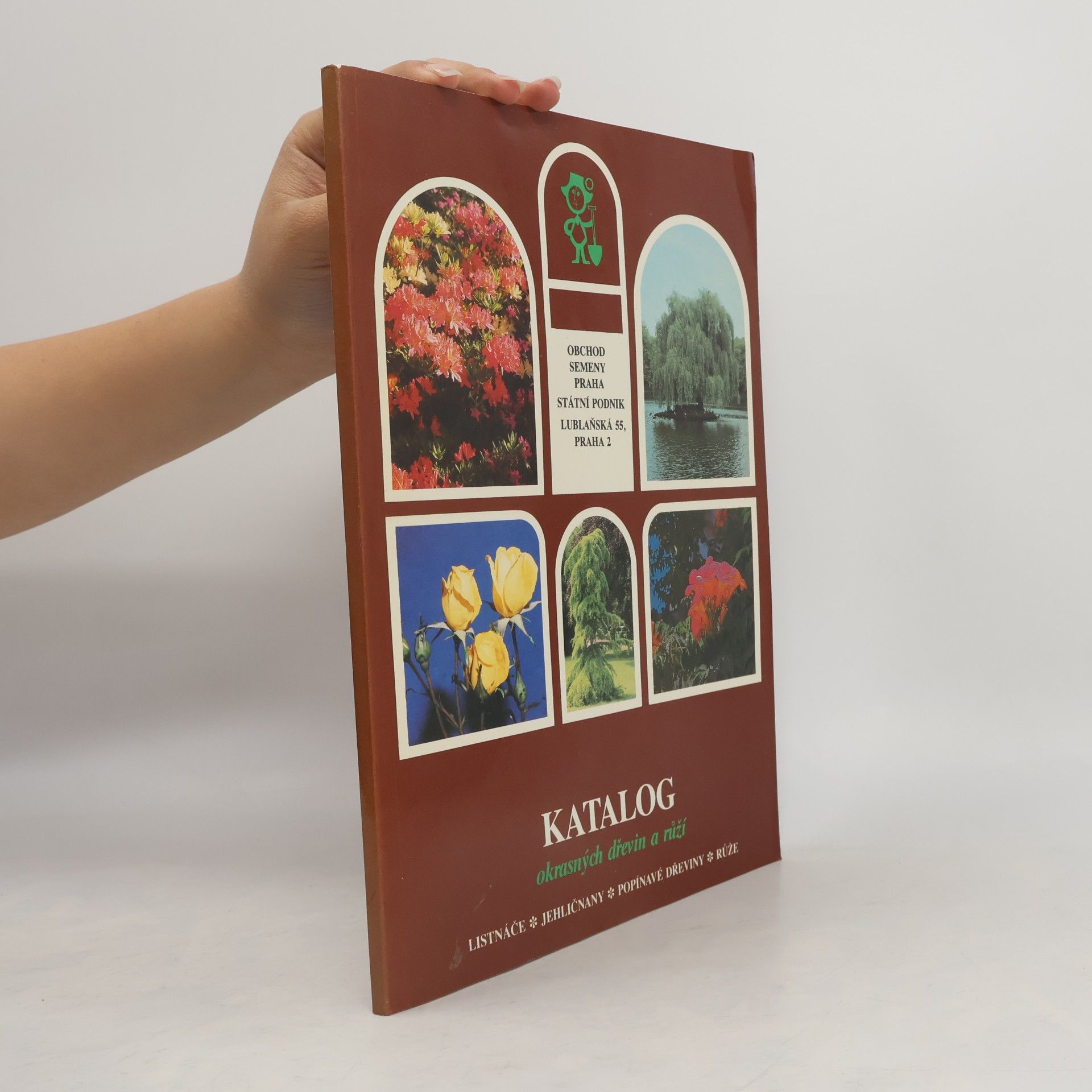 Kolektiv autorů Katalog okrasných dřevin a růží : listnáče, jehličnany, popínavé dřeviny, růže