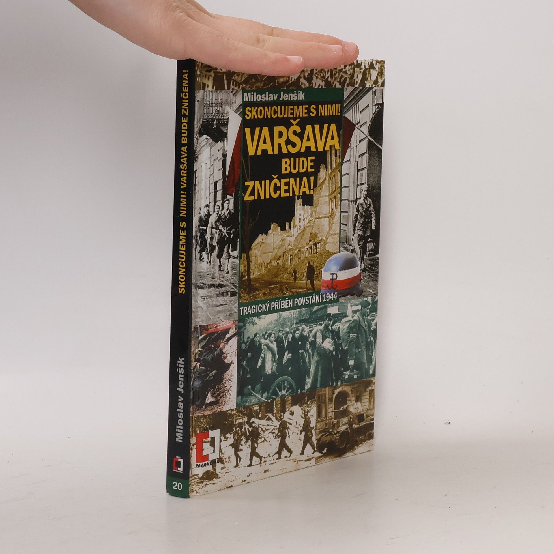 Skoncujeme s nimi! Varšava bude zničena! Tragický příběh povstání 1944
