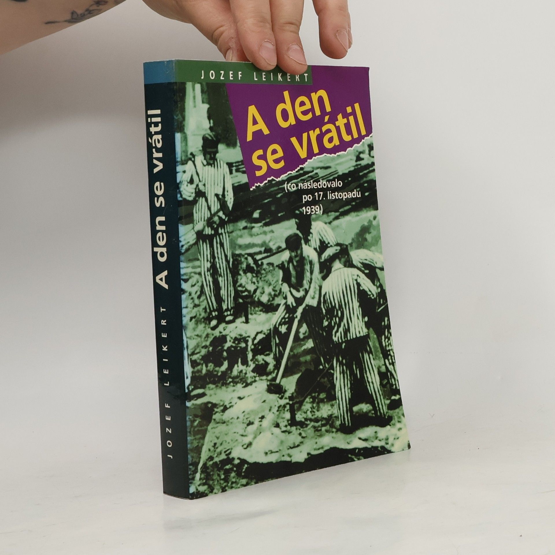 Jozef Leikert A den se vrátil : (co následovalo po 17. listopadu 1939)