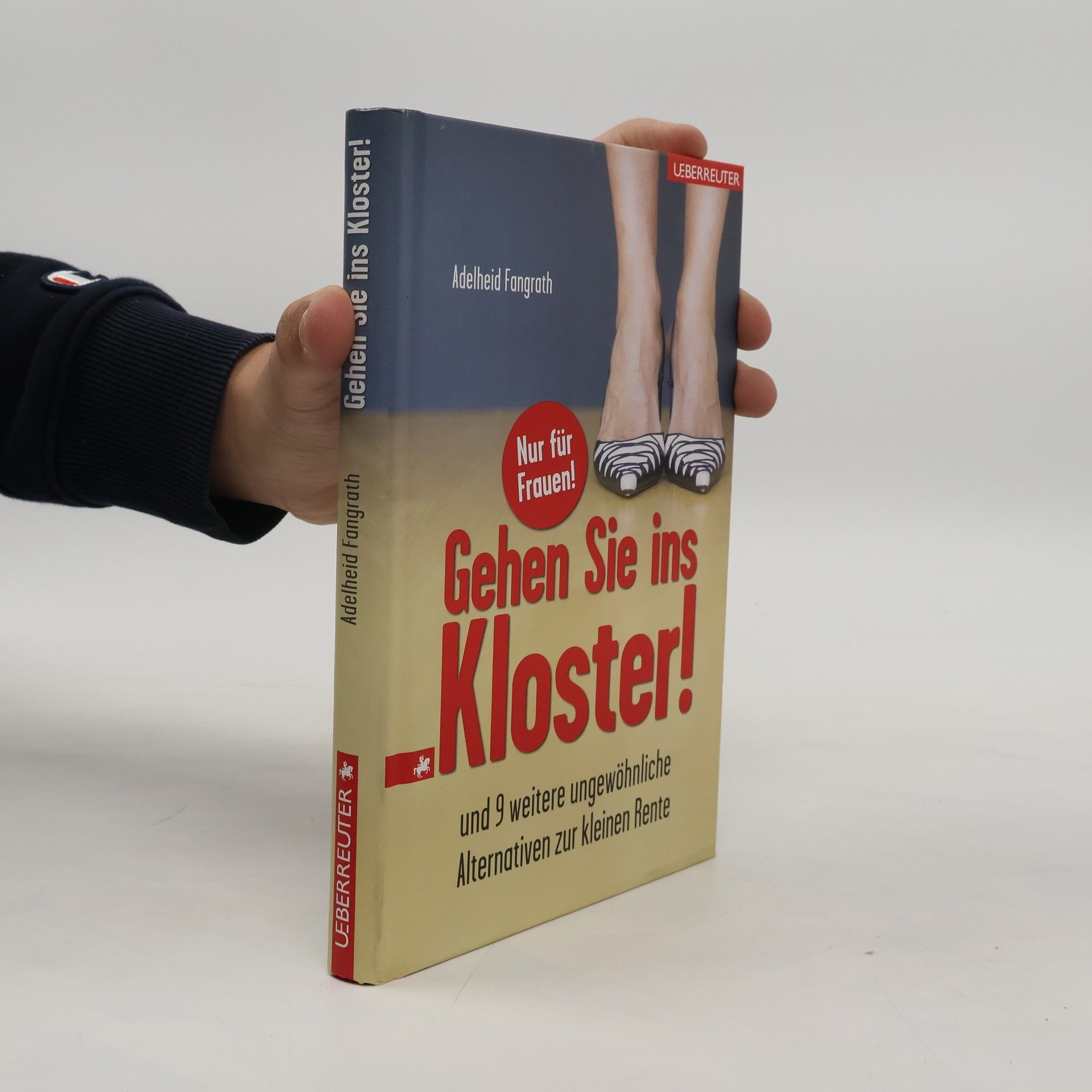 Adelheid Fangrath Gehen Sie ins Kloster! und 9 weitere ungewöhnliche Alternativen zur kleinen Rente