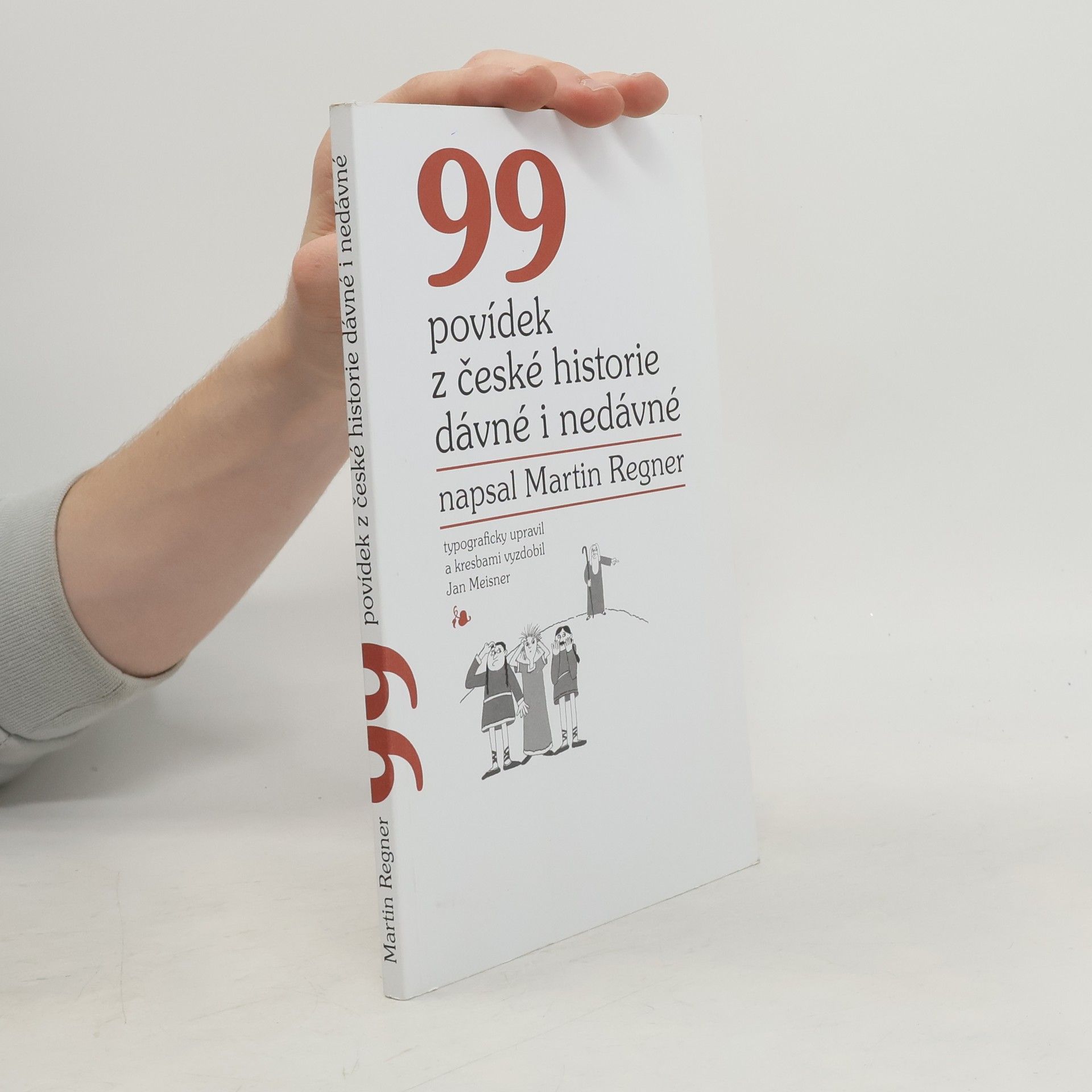Martin Regner 99 povídek z české historie dávné i nedávné