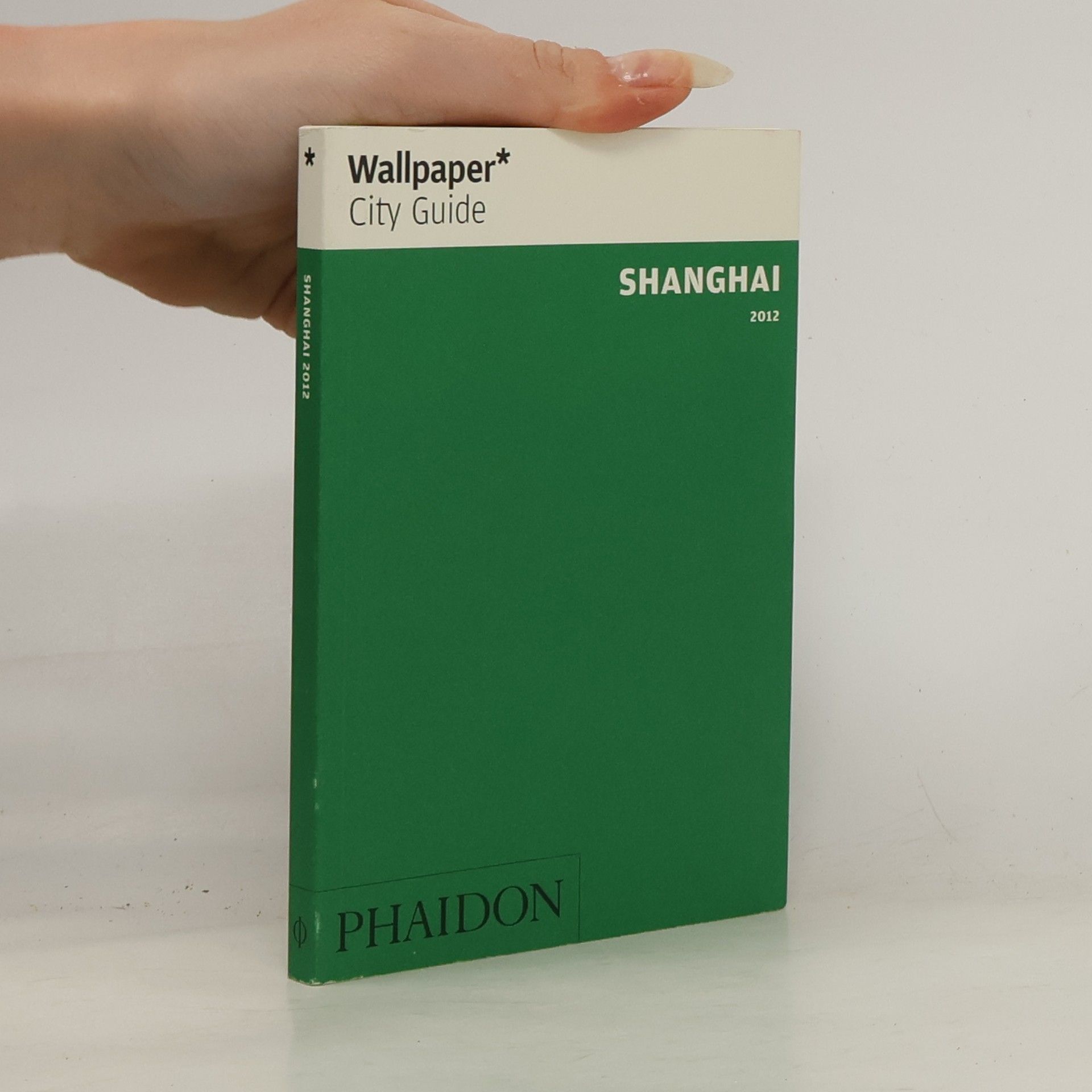 Editors of Wallpaper Magazine Wallpaper City Guide 2012 Shanghai
