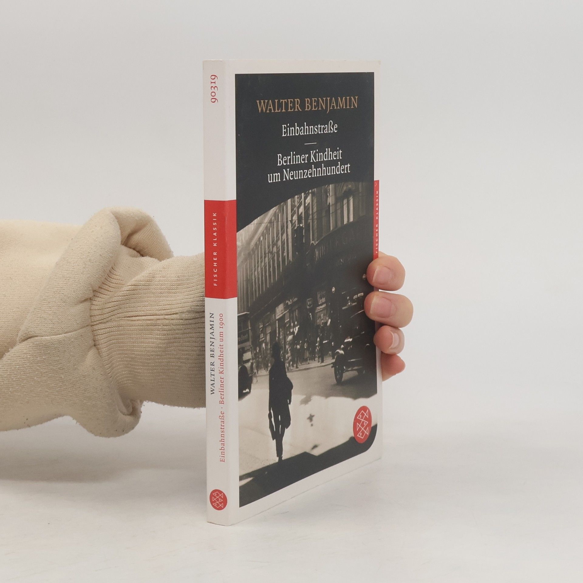 Walter Benjamin Einbahnstraße. Berliner Kindheit um Neunzehnhundert