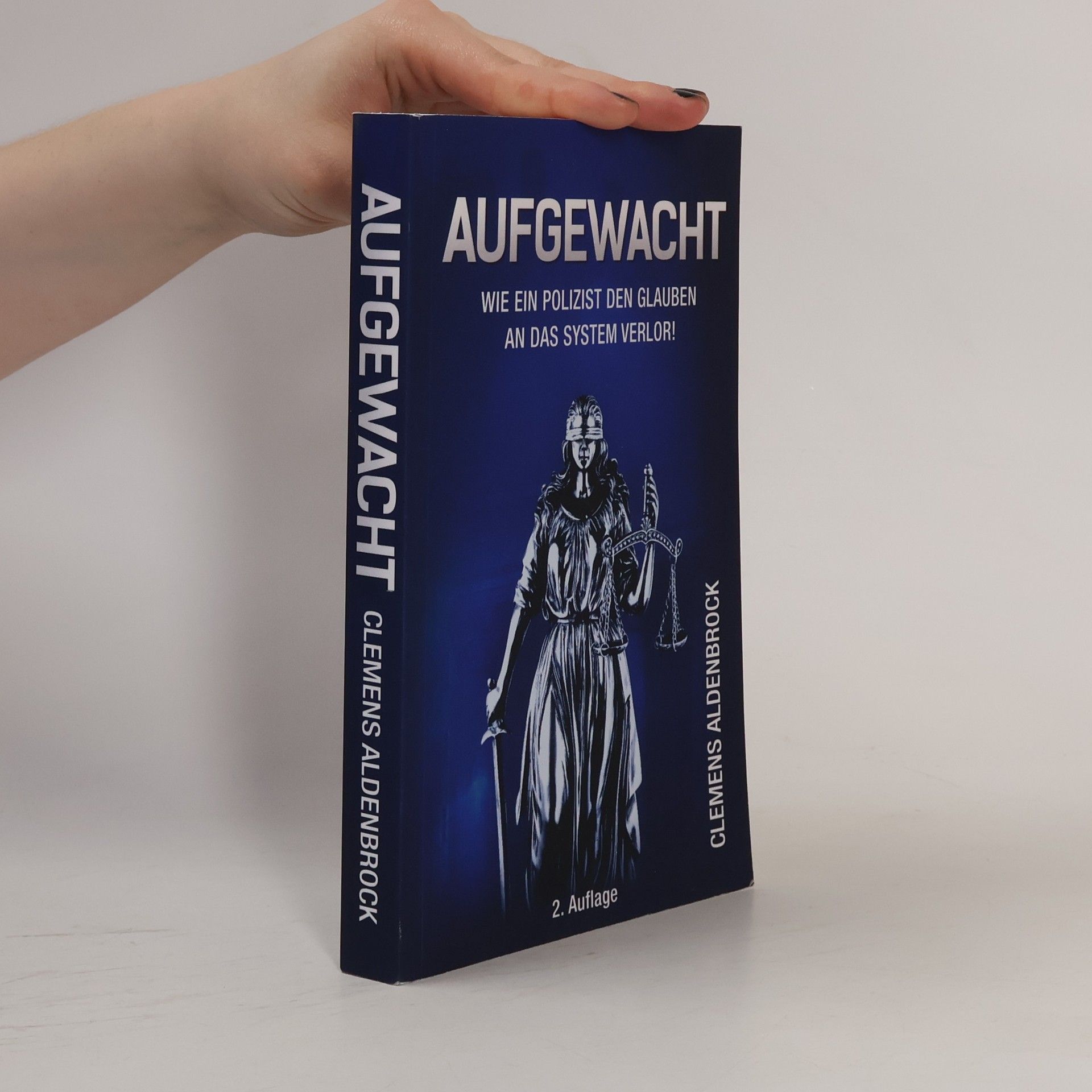 Aufgewacht - Wie ein Polizist den Glauben an das System verlor! - 2. Auflage