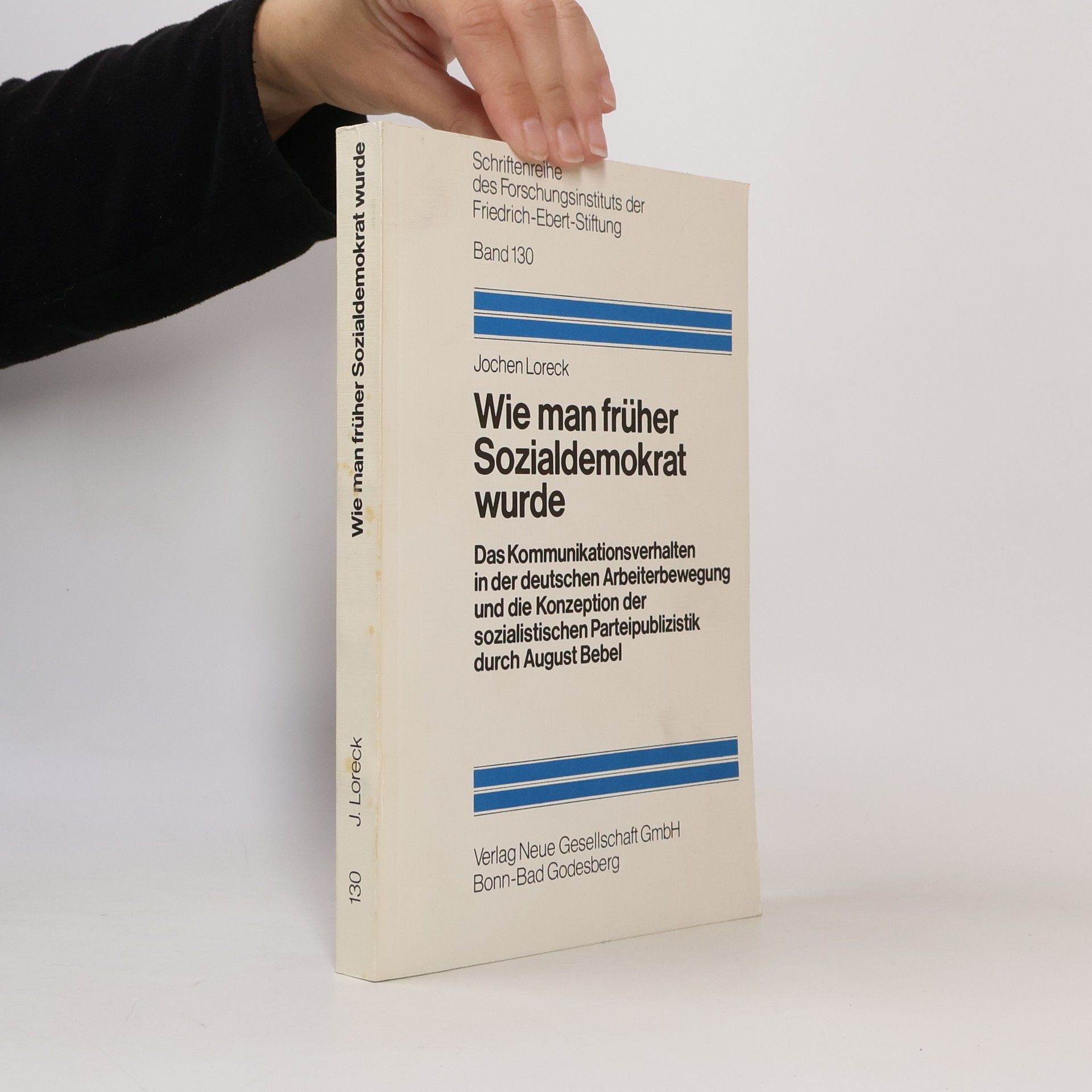 Jochen Loreck Schriftenreihe des Forschungsinstituts der Friedrich-Ebert-Stiftung - 130: Wie man früher Sozialdemokrat wurde