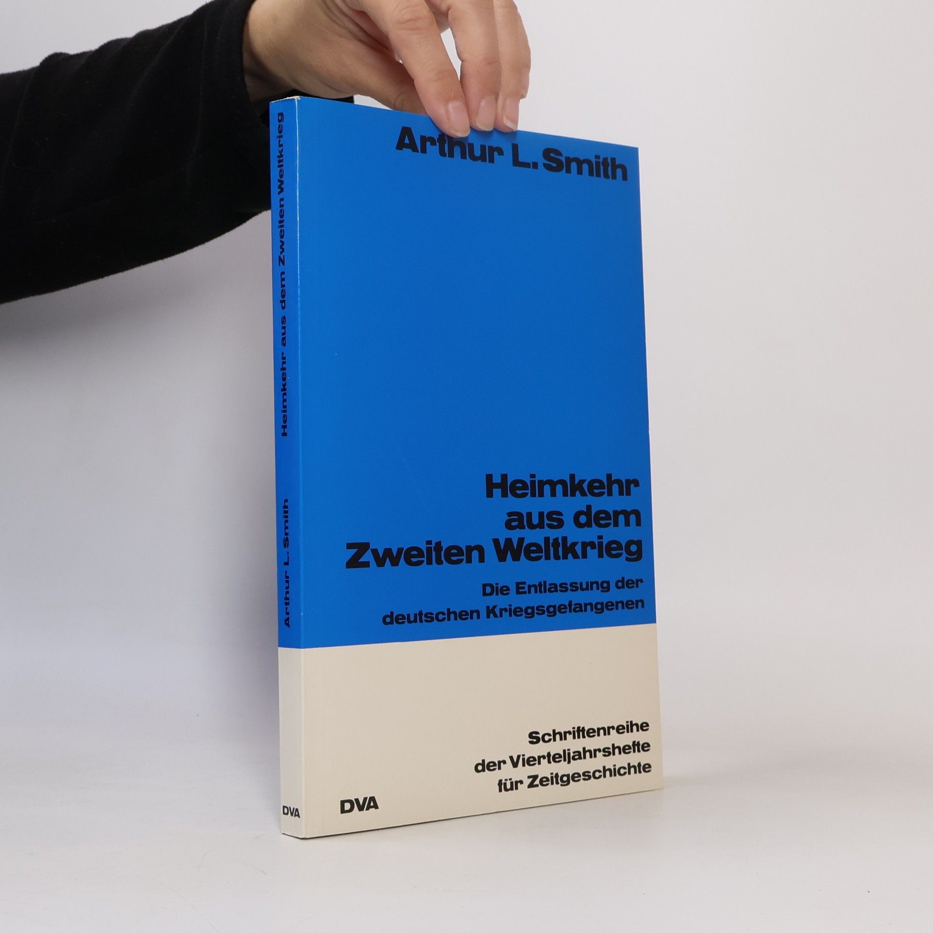 Arthur Lee Smith Jr. Schriftenreihe der Vierteljahrshefte für Zeitgeschichte: Heimkehr aus dem Zweiten Weltkrieg