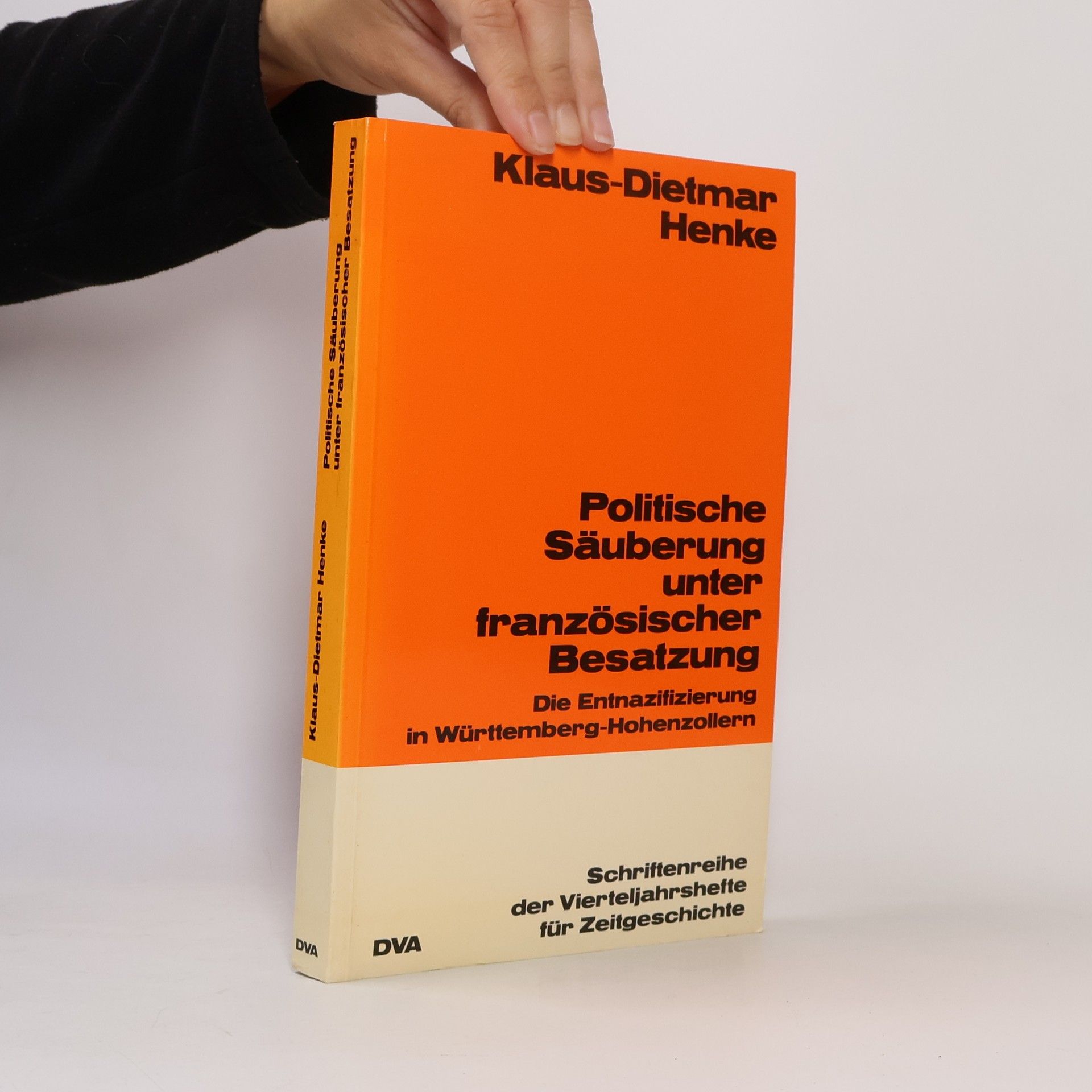 Klaus Dietmar Henke Schriftenreihe der Vierteljahrshefte für Zeitgeschichte: Politische Säuberung unter französischer Besatzung
