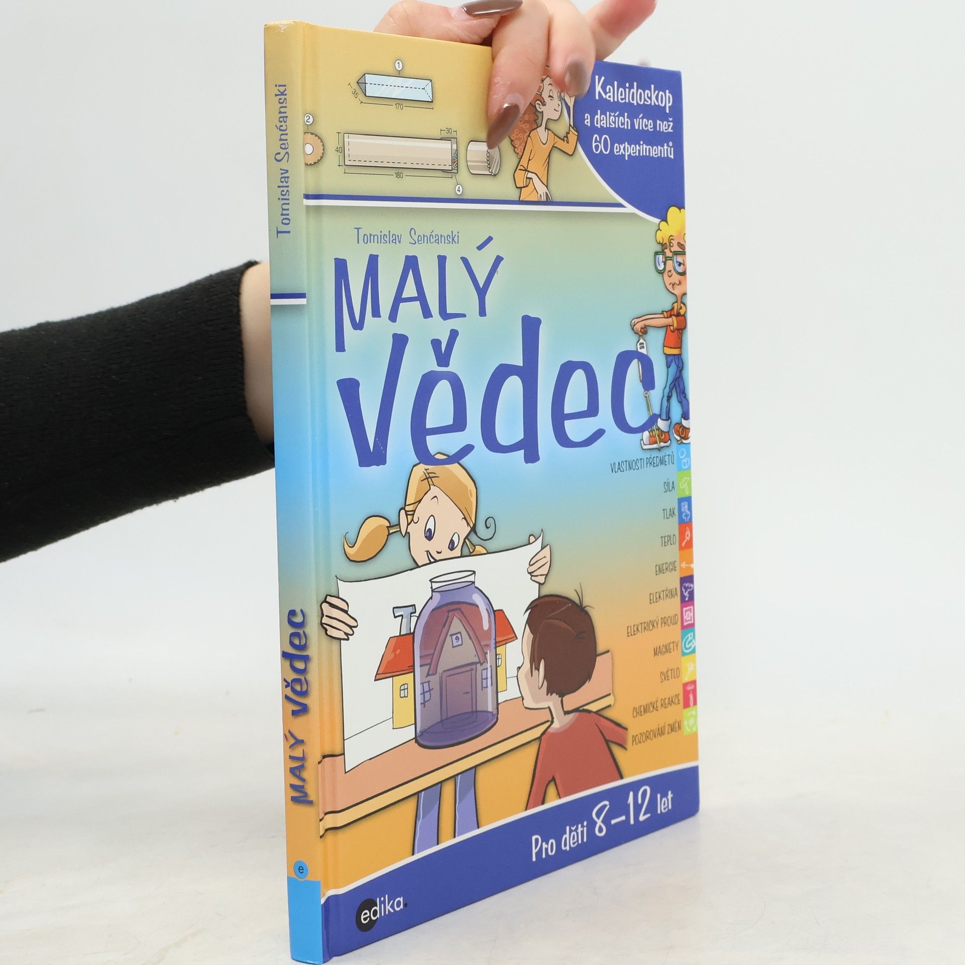 Tomislav Senćanski Malý vědec: Kaleidoskop a dalších více než 60 experimentů