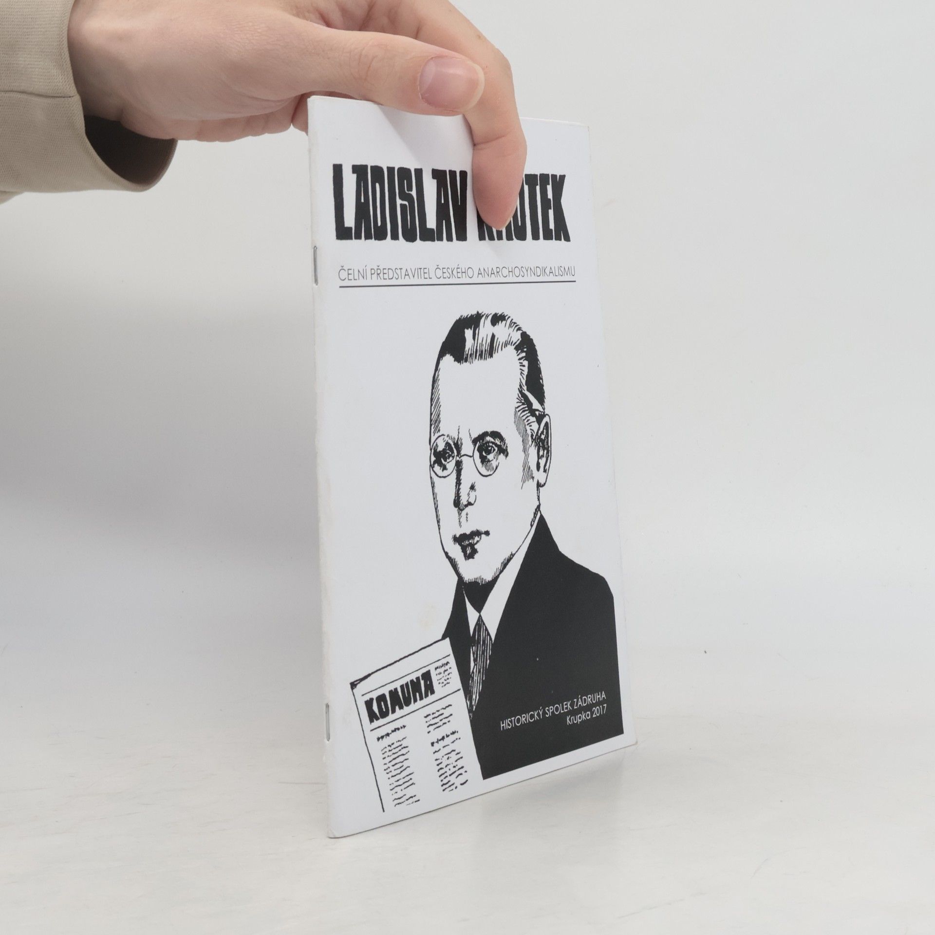 Various authors Ladislav Knotek. Čelní představitel českého anarchosyndikalismu