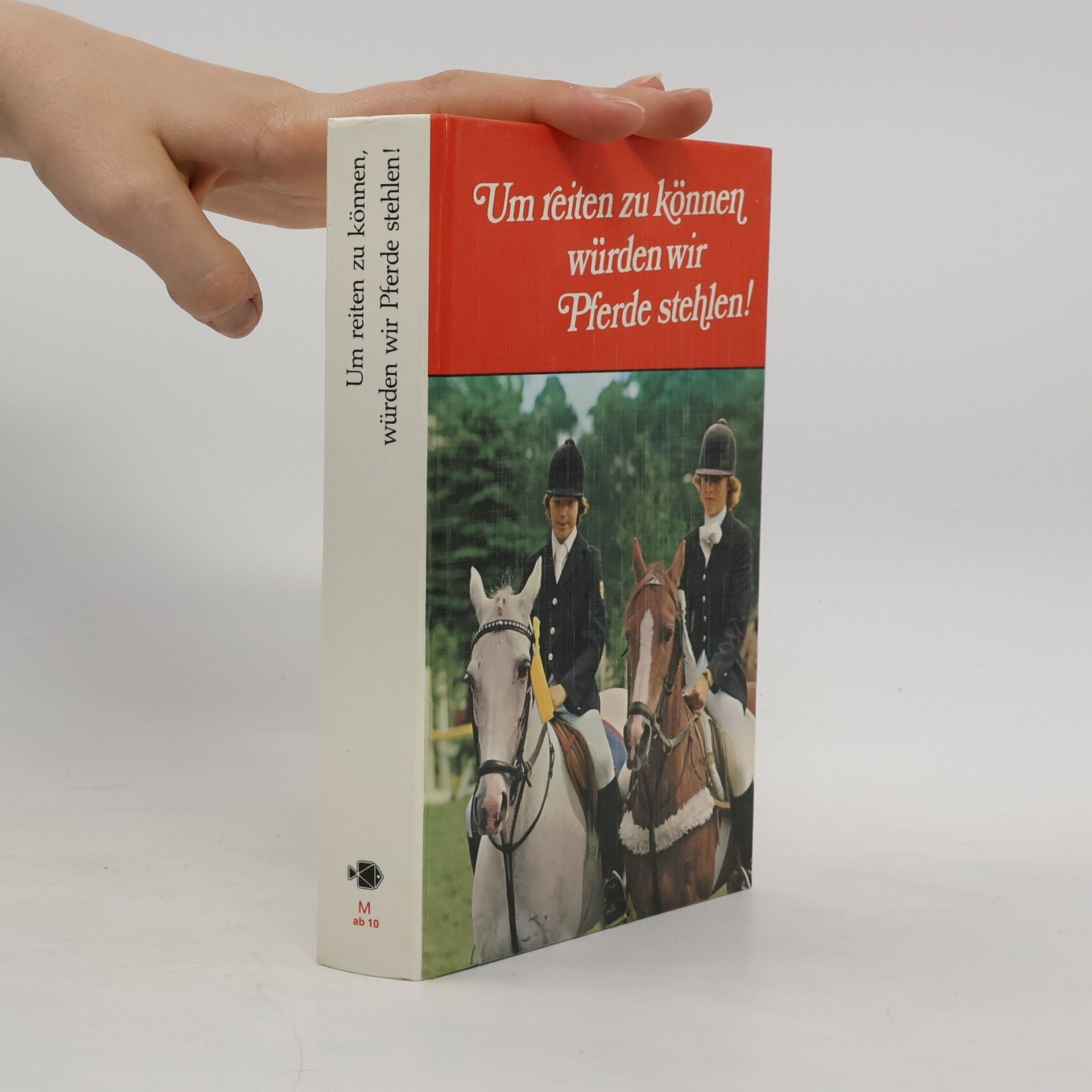 Um reiten zu können, würden wir Pferde stehlen!