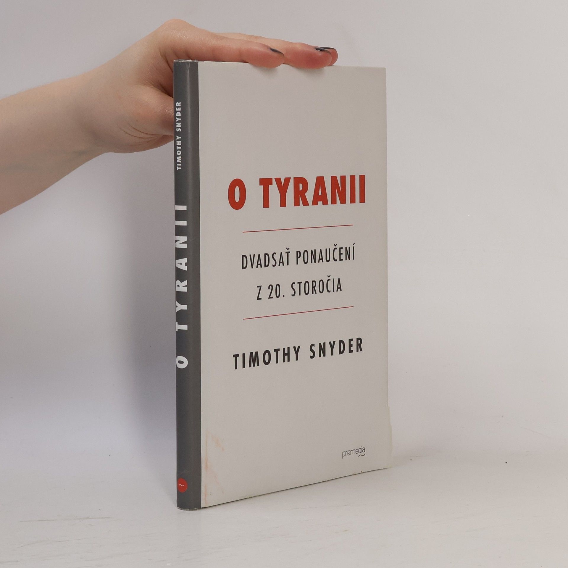 Timothy Snyder O Tyranii - Dvadsať ponaučení z 20. storočia