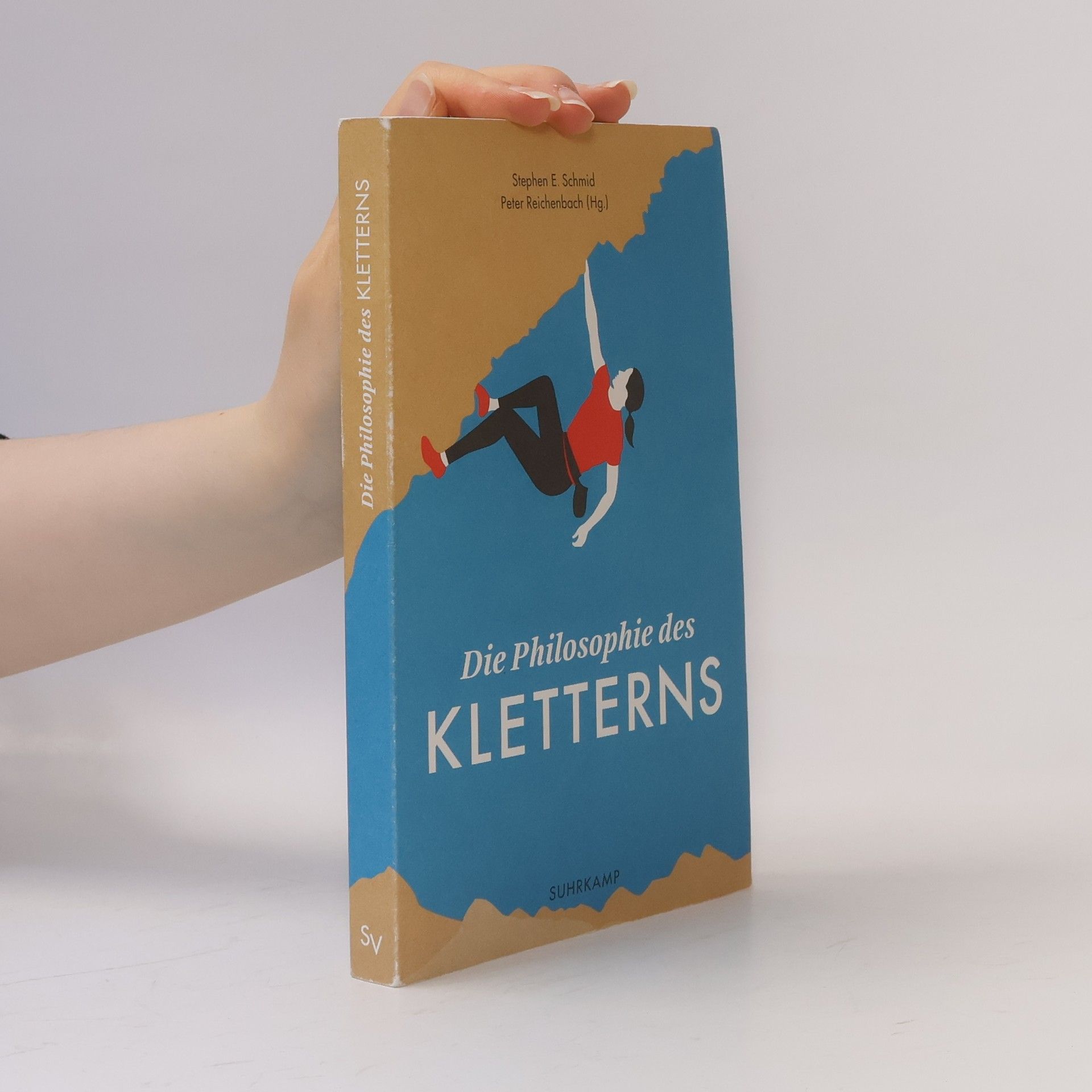 Stephen E. Schmid Die Philosophie des Kletterns