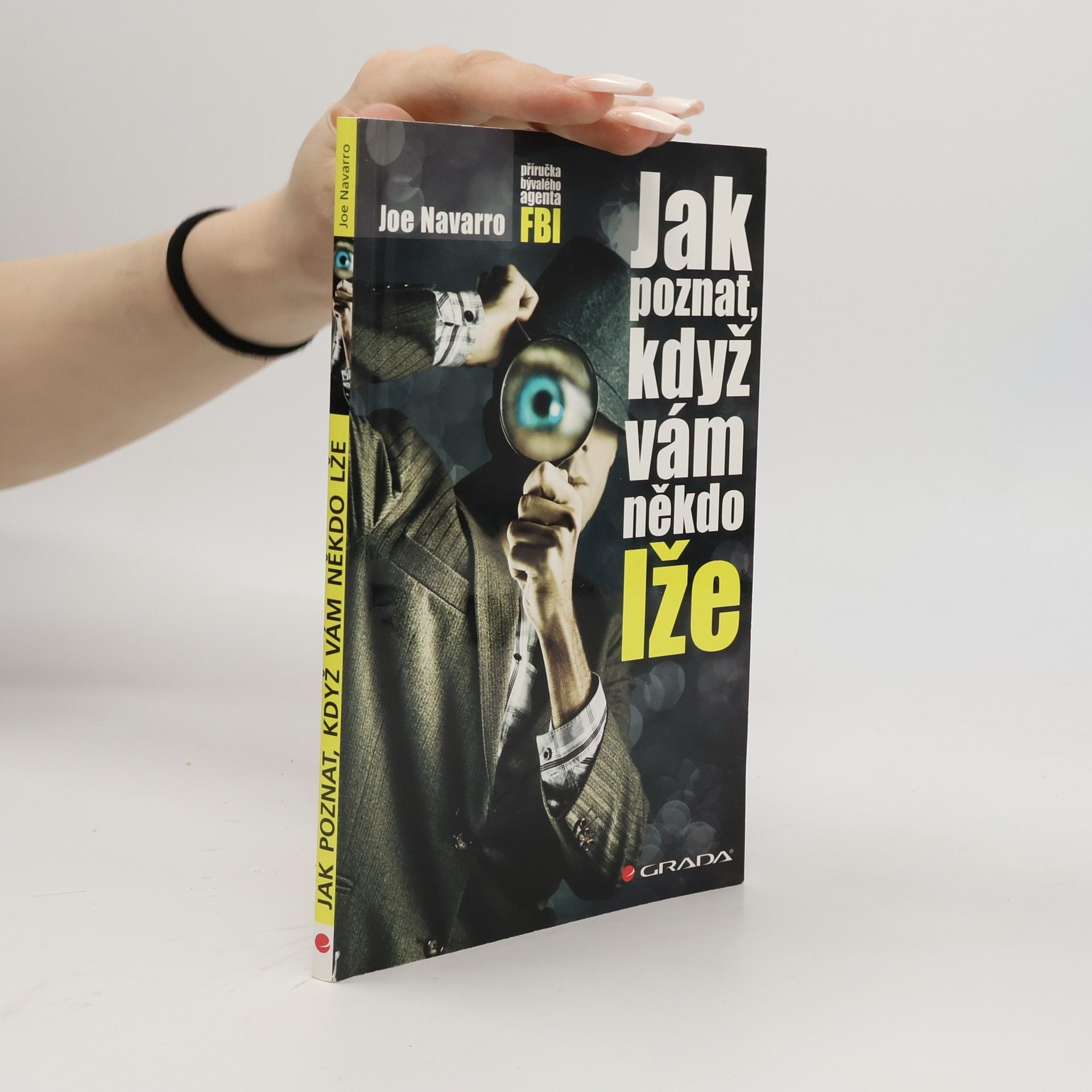 Joe Navarro Jak poznat, když vám někdo lže : příručka bývalého experta FBI