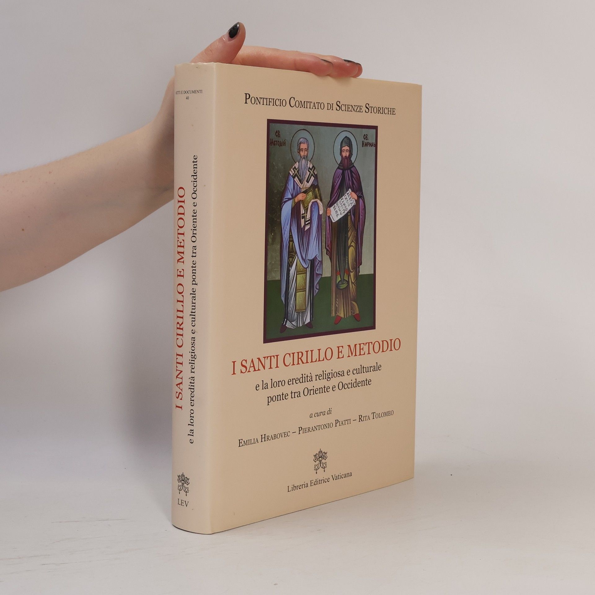 Atti e Documenti - 43: I Santi Cirillo e Metodio e la loro eredità religiosa e culturale ponte tra Oriente e Occidente