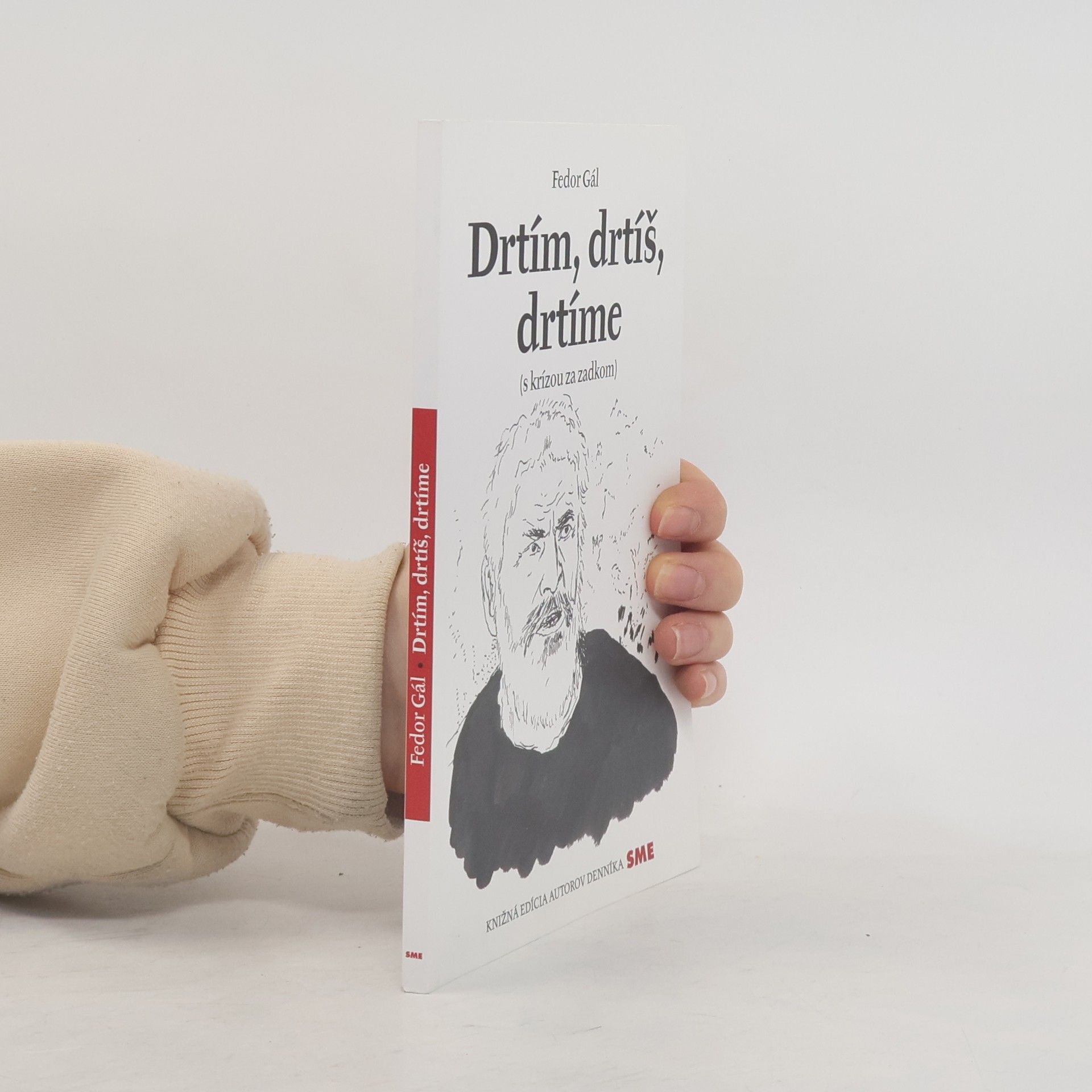 Fedor Gál Drtím, drtíš, drtíme (s krízou za zadkom)