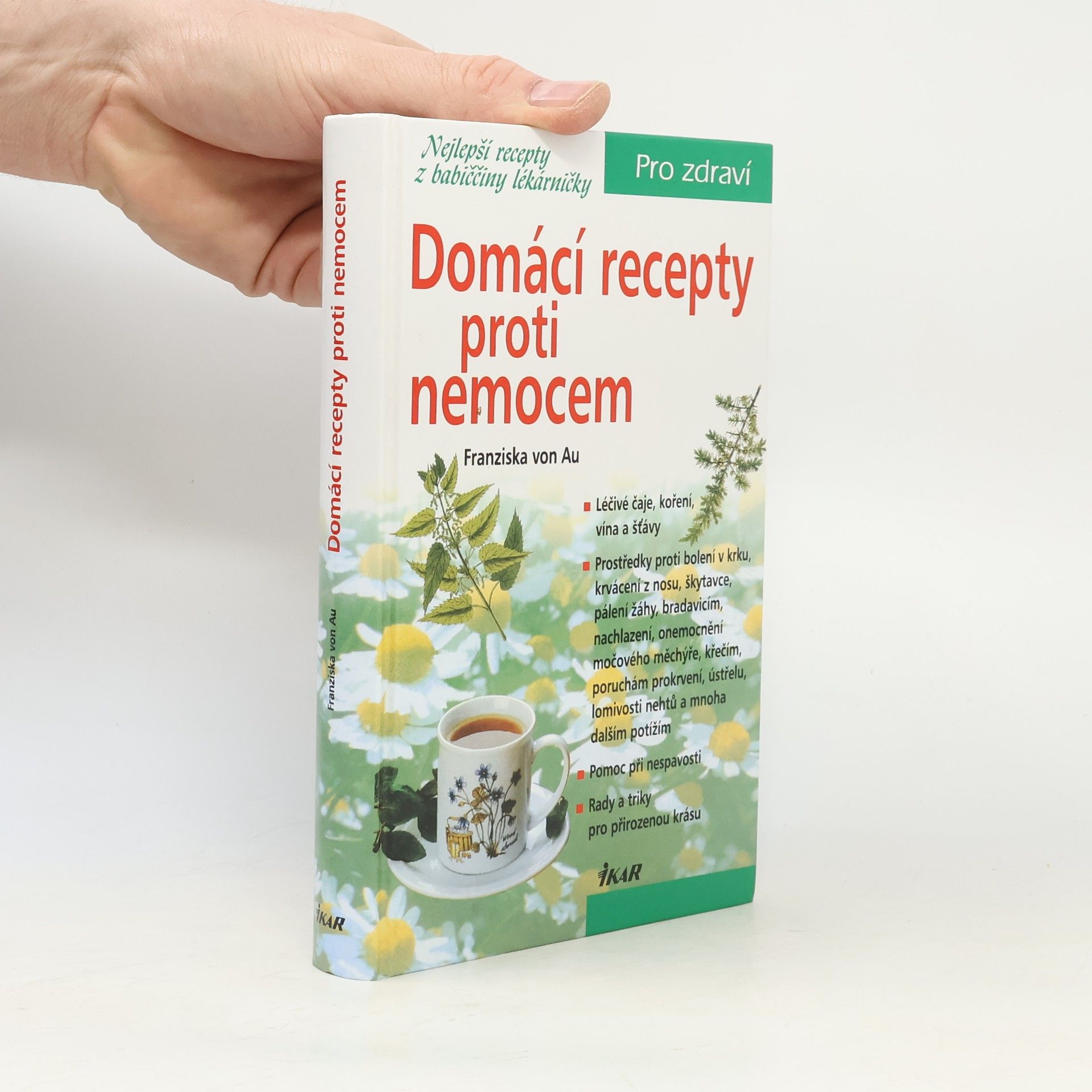 Christina Zacker Domácí recepty proti nemocem : nejlepší recepty z babiččiny lékárničky