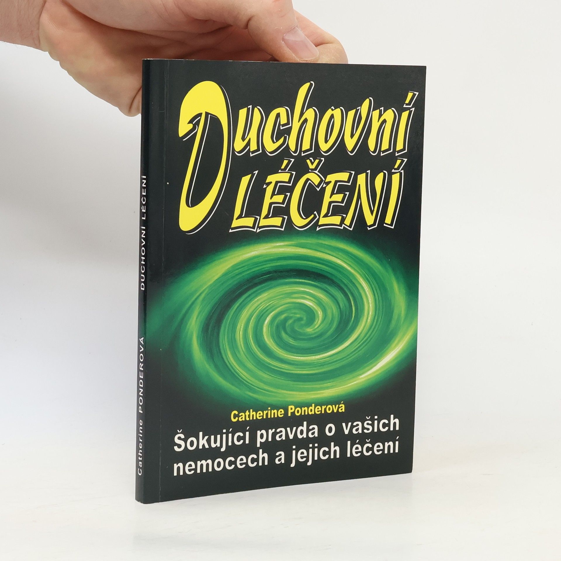 Catherine Ponder Duchovní léčení. Šokující pravda o vašich nemocech a jejich léčení