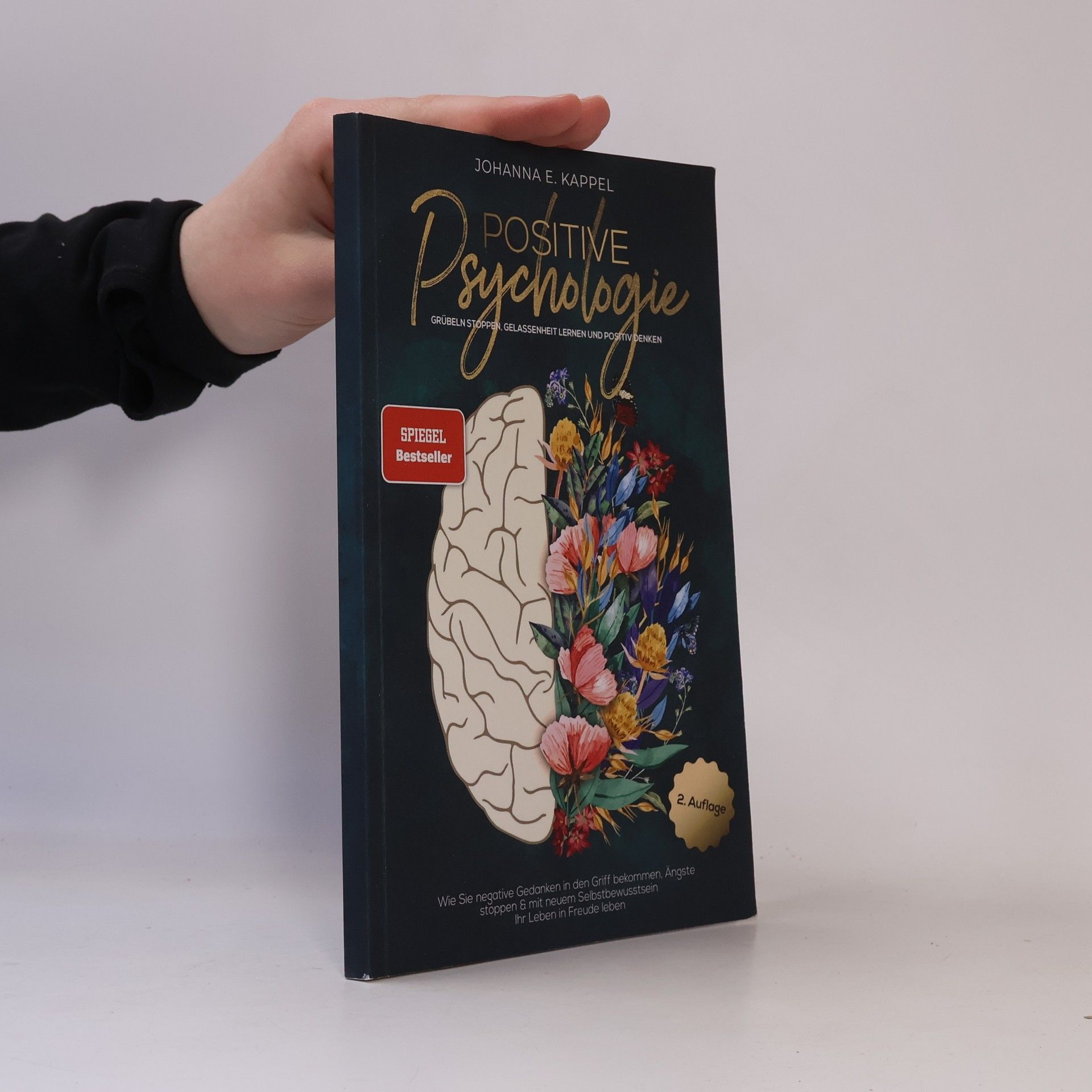 Johanna E. Kappel Positive Psychologie. Grübeln Stoppen, Gelassenheit Lernen und Positiv Denken
