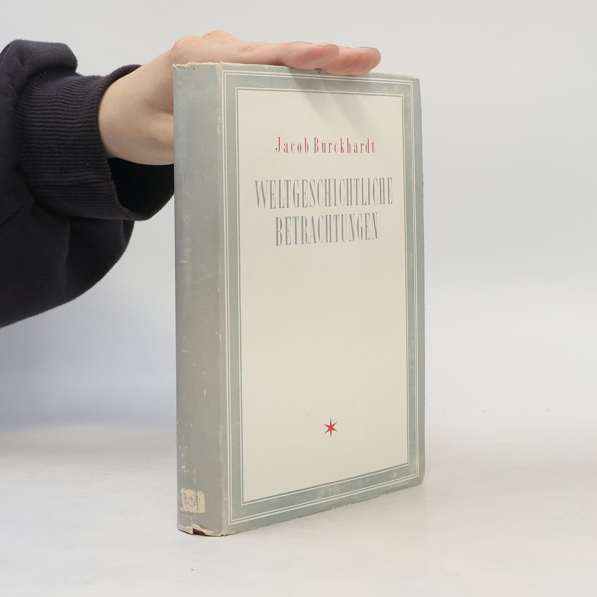 Jacob Christoph Burckhardt Weltgeschichtliche Betrachtungen