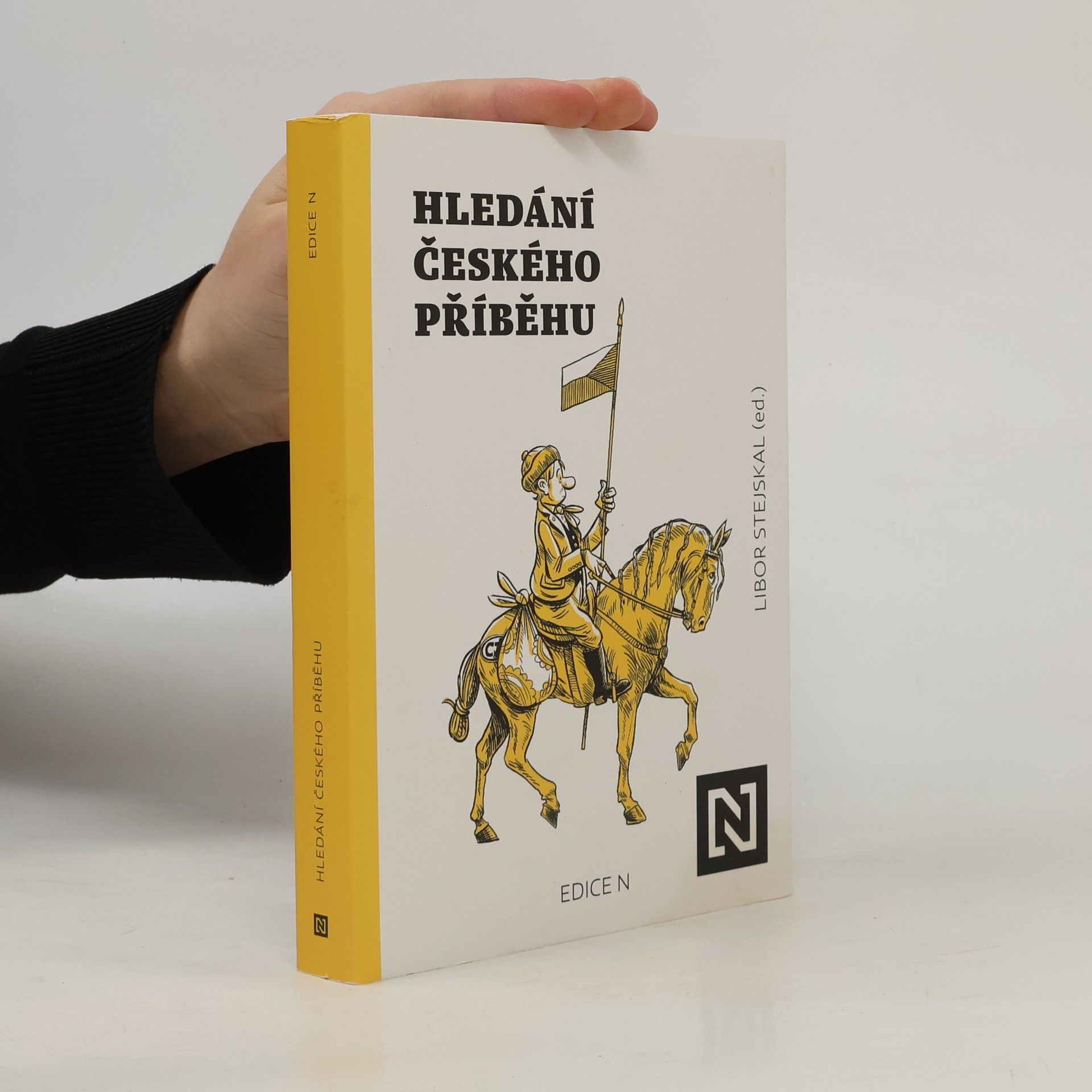 Libor Stejskal Hledání českého příběhu: Úvahy nad minulostí, současností a především budoucností naší společnosti