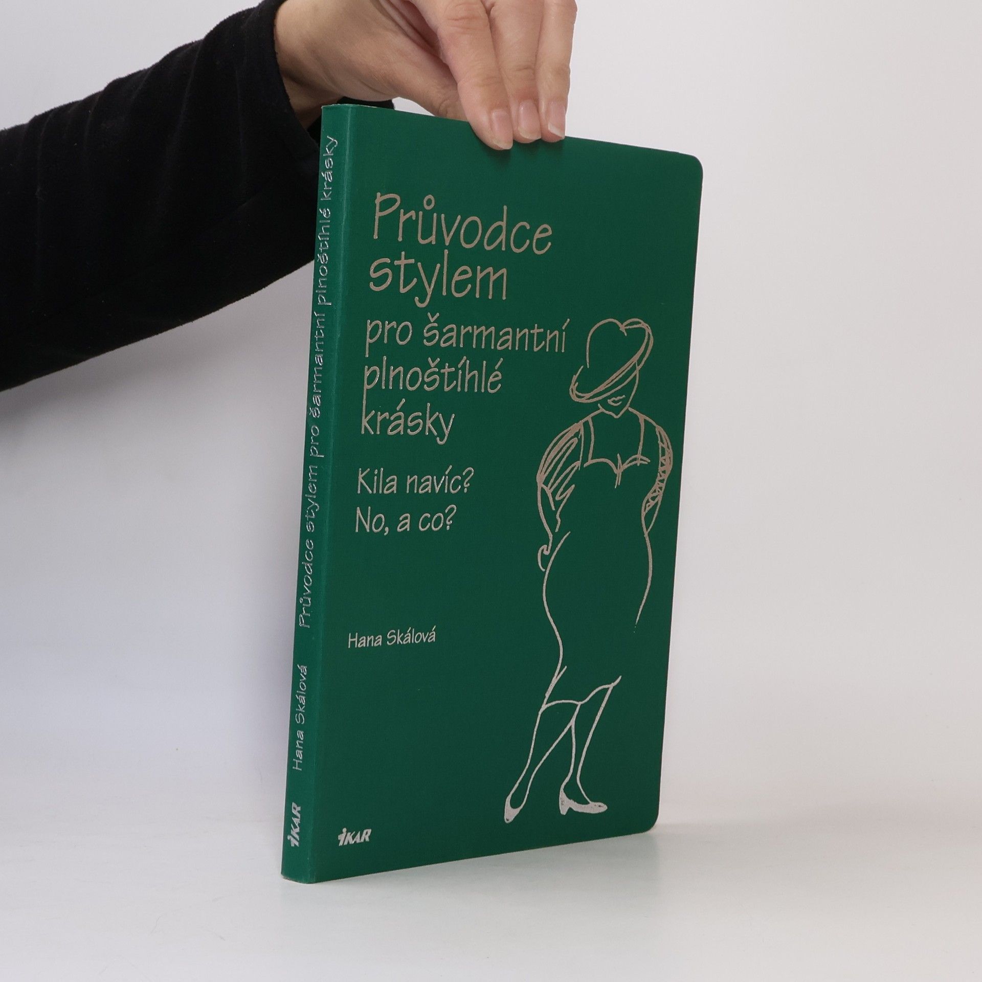 Hana Skalová Průvodce stylem pro šarmantní plnoštíhlé krásky: Kila navíc? No, a co?