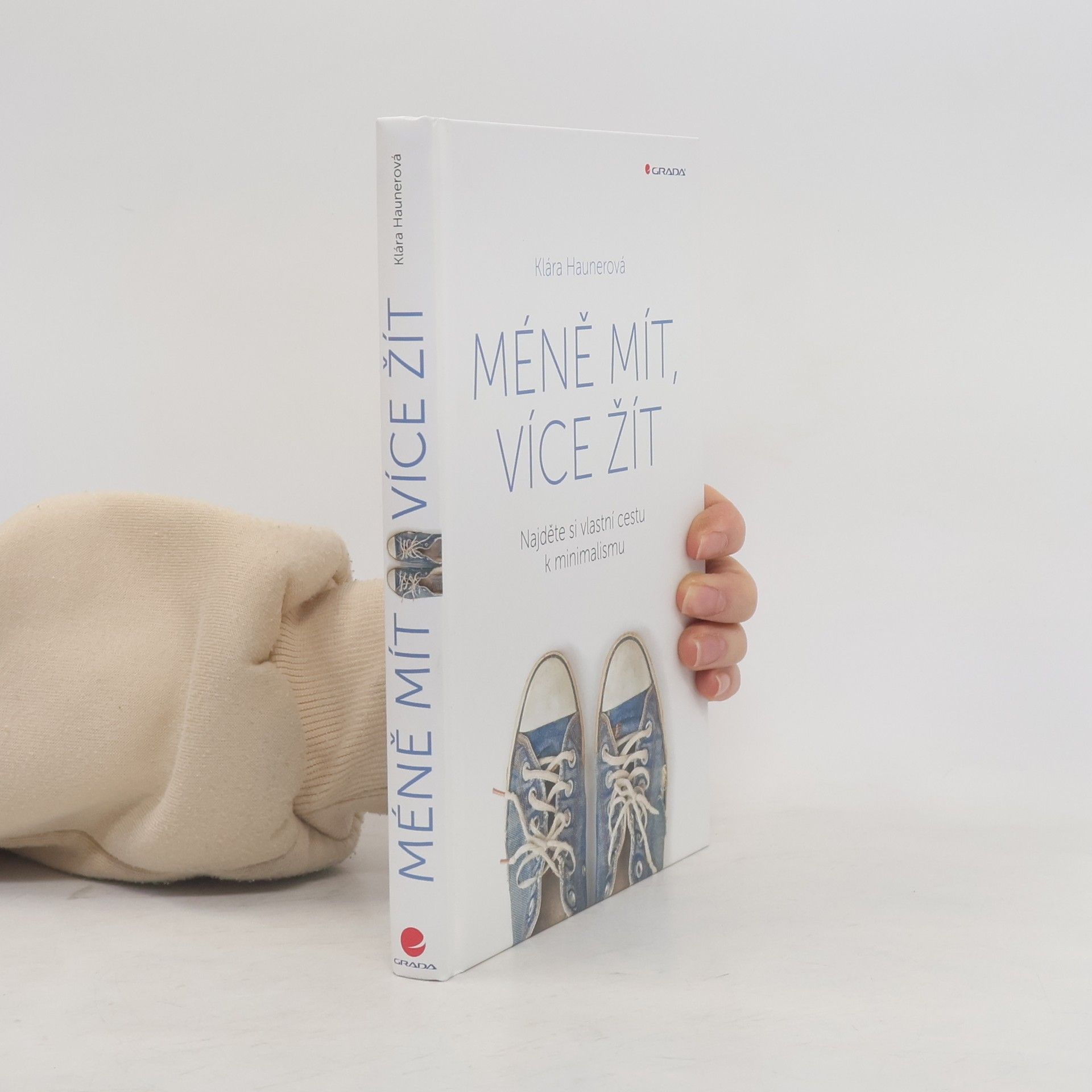 Klára Haunerová Méně mít, více žít: Najděte si vlastní cestu k minimalismu