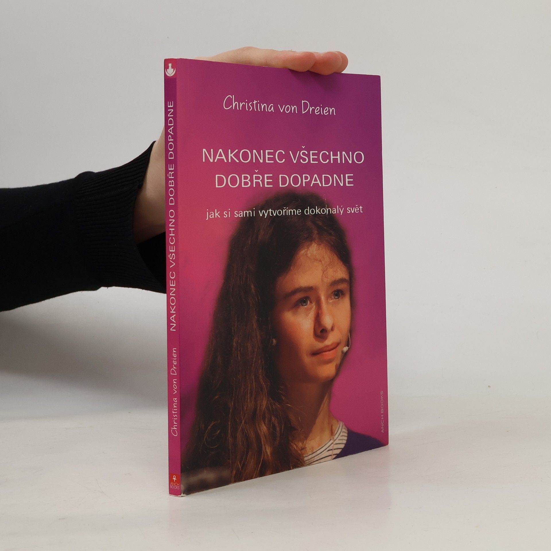 Christina von Dreien Nakonec všechno dobře dopadne : jak si sami vytvoříme dokonalý svět
