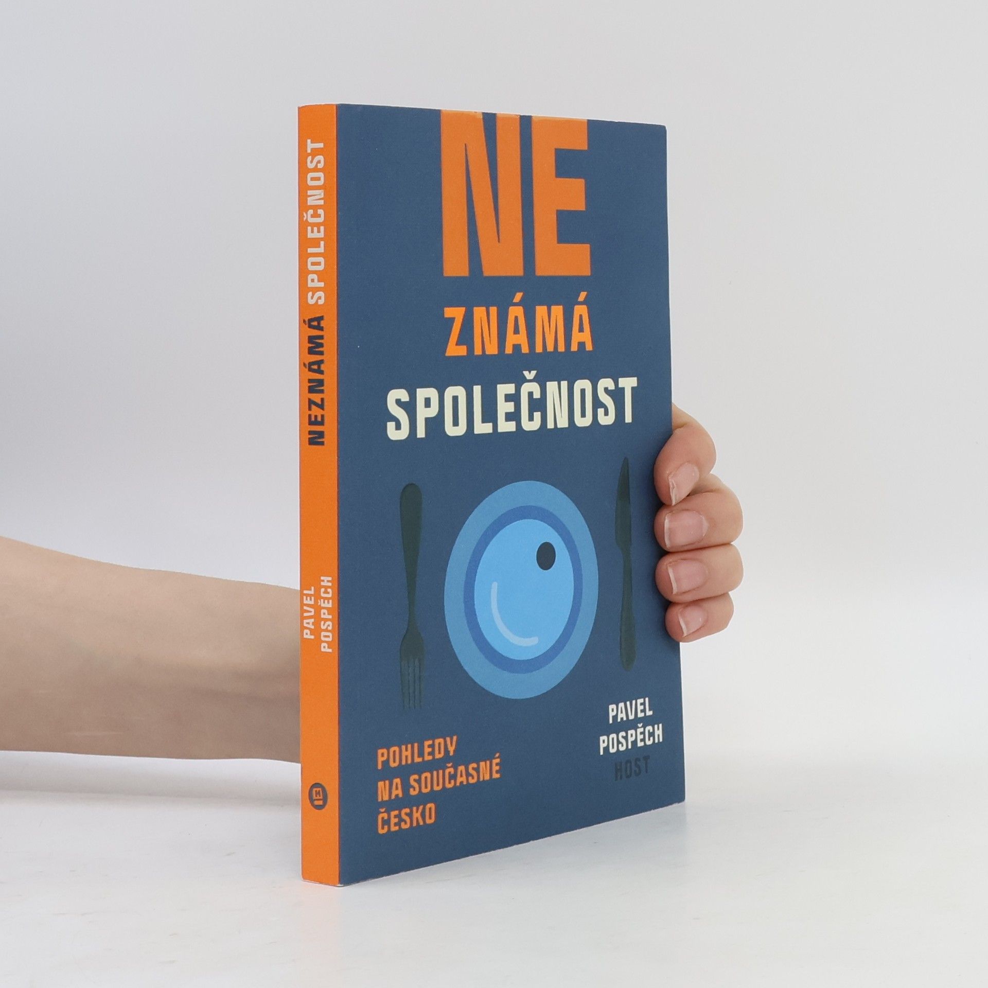 Pavel Pospěch Neznámá společnost : pohledy na současné Česko
