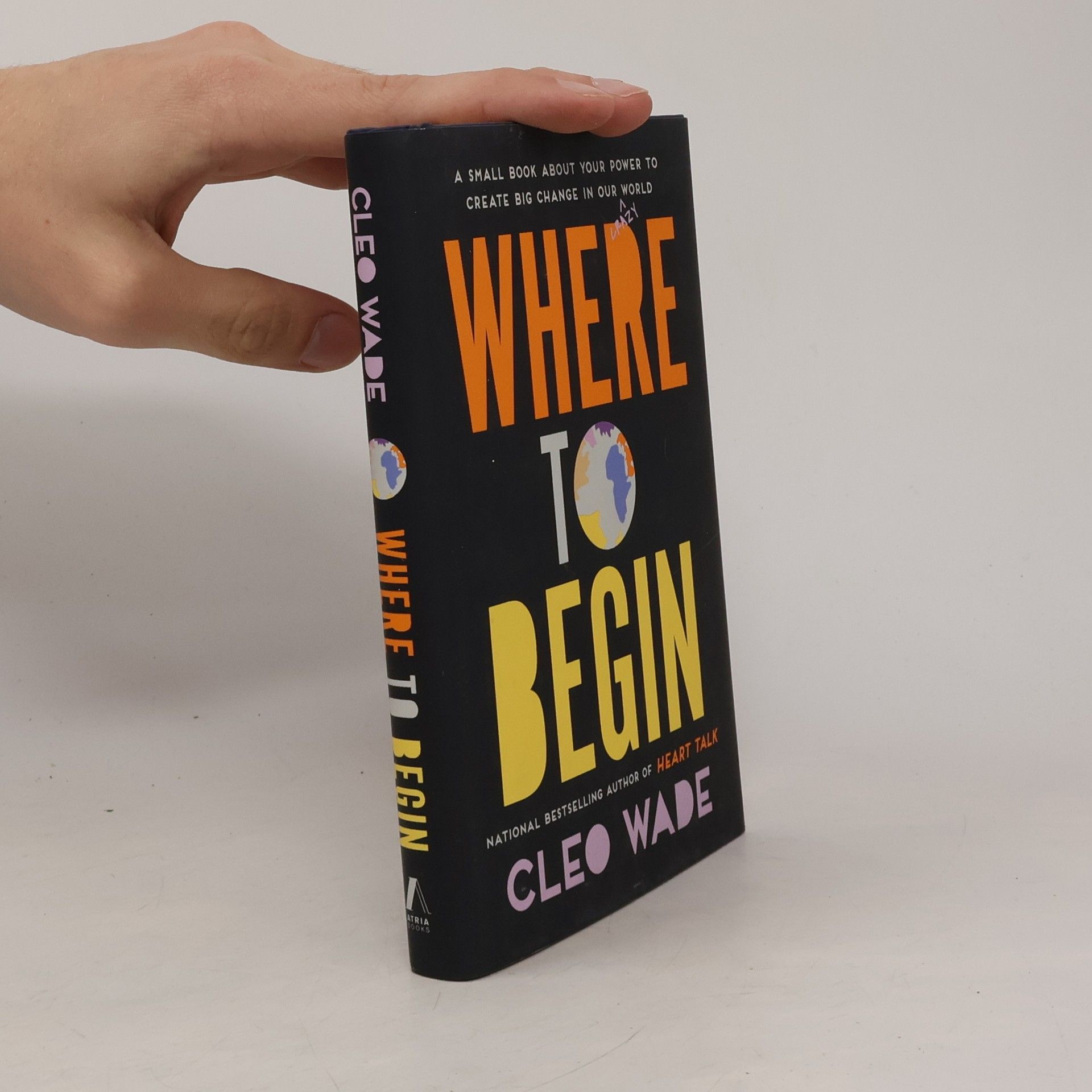 Cleo Wade Where to Begin: A Small Book about Your Power to Create Big Change in Our Crazy World