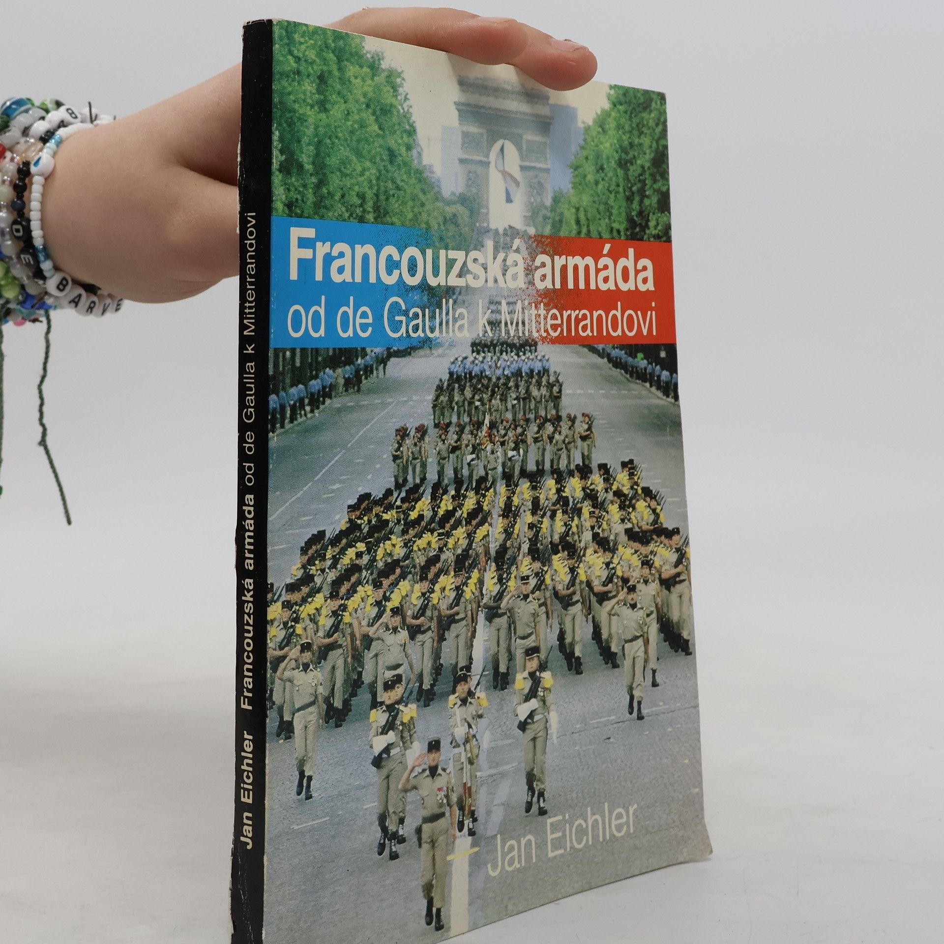 Jan Eichler Francouzská armáda od de Gaulla k Mitterandovi