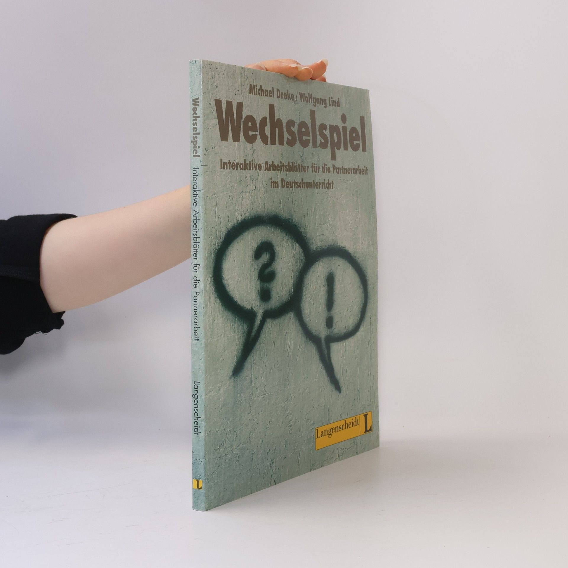 Wolfgang Lind Wechselspiel : Sprechanlässe für die Partnerarbeit im kommunikativen Deutschunterricht : Arbeitsblätter für Anfänger und Fortgeschrittene