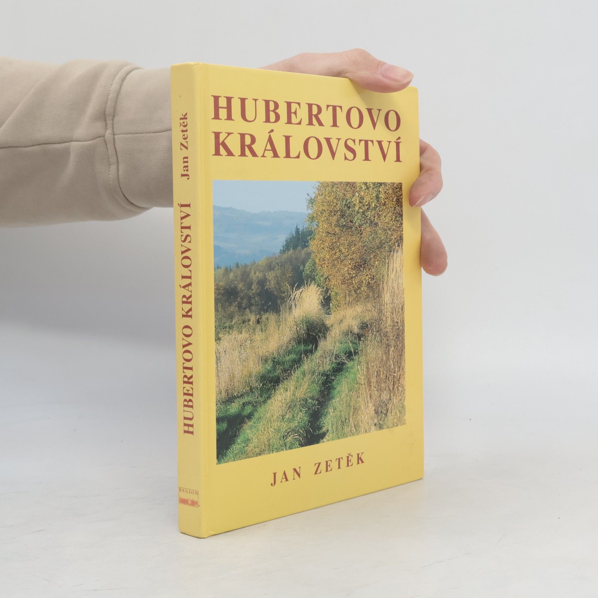 Jan Zetěk Hubertovo království : myslivost, pytláctví a příroda na Podřevnicku