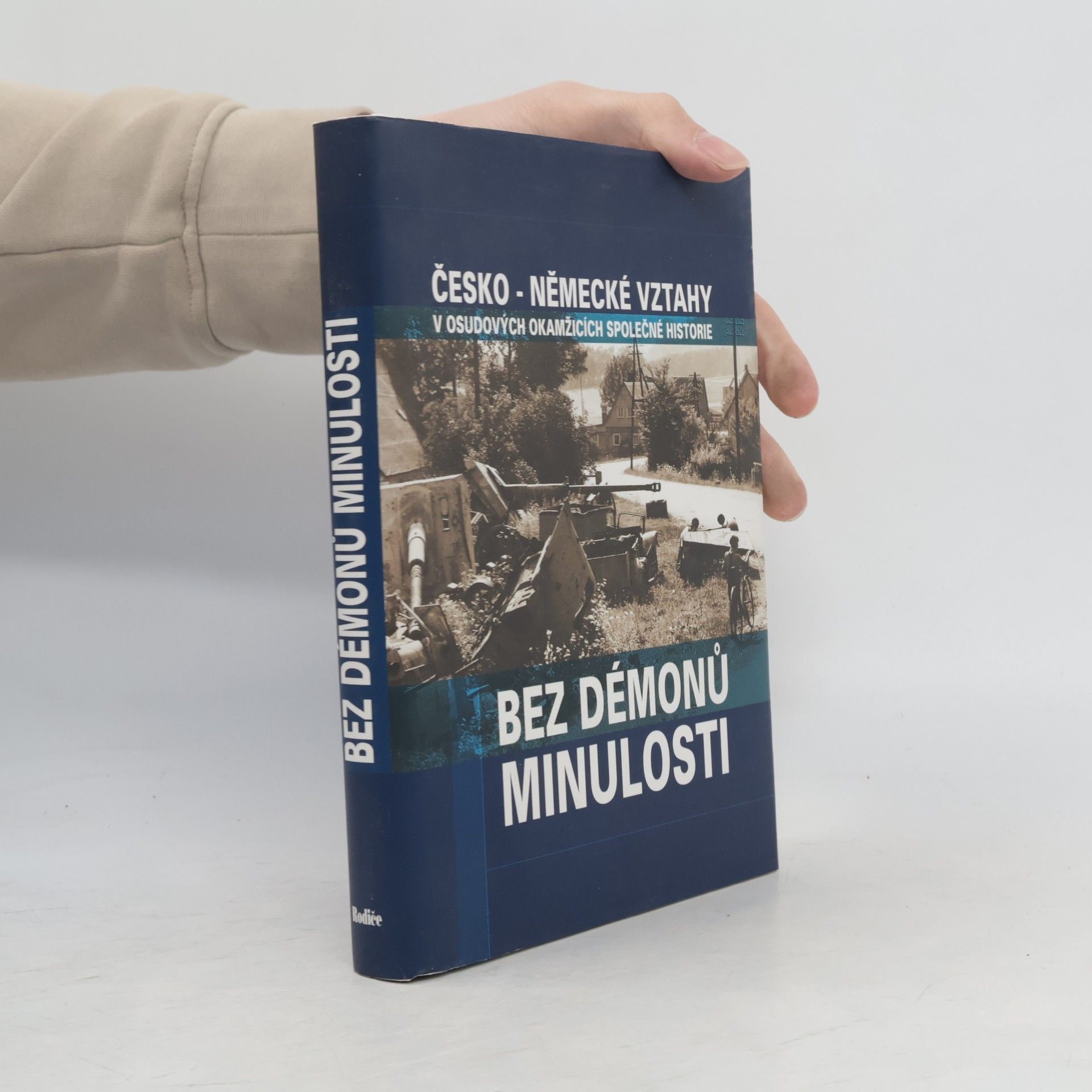 Karel Richter Bez démonů minulosti : česko-německé vztahy v osudových okamžicíh společné minulosti