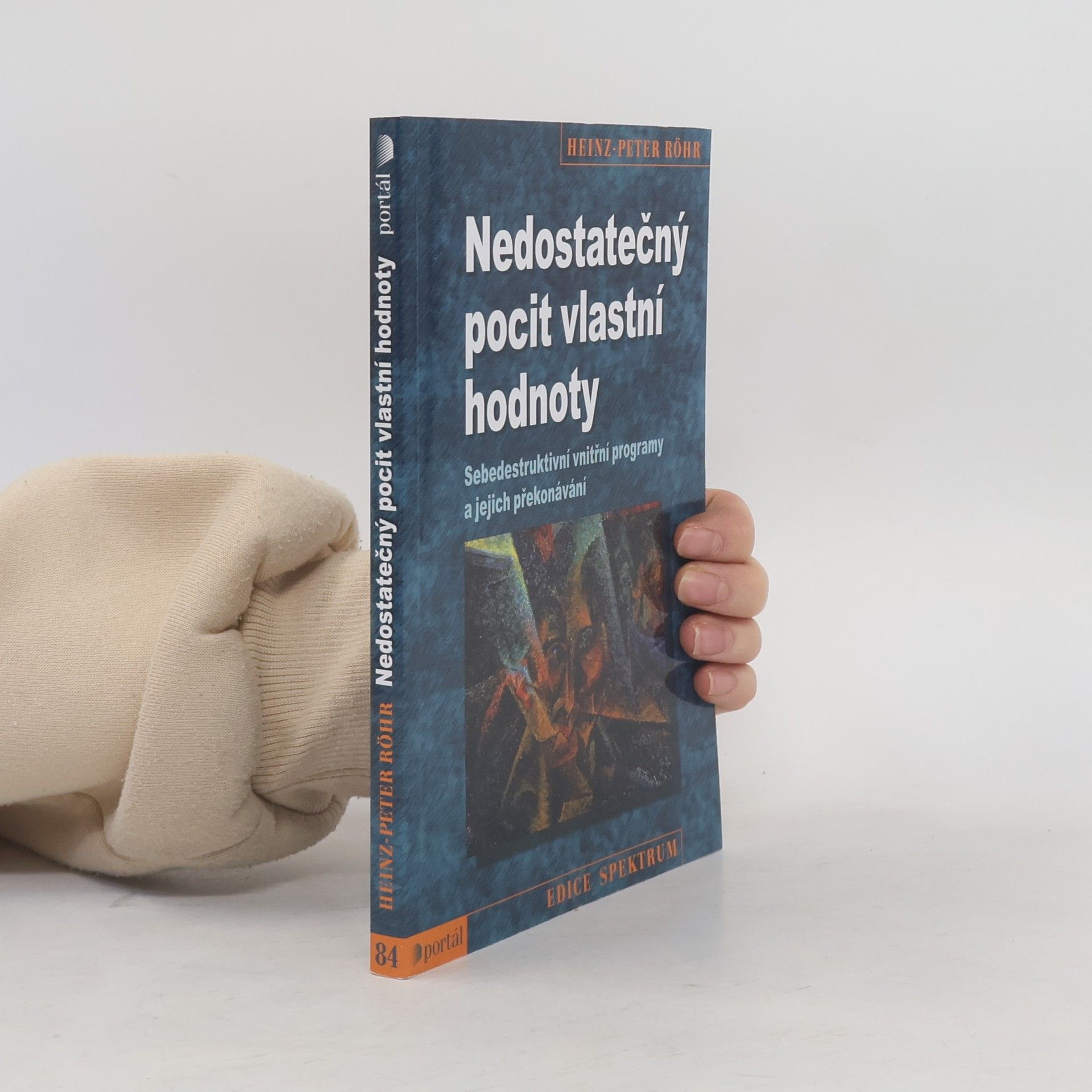 Heinz-Peter Röhr Nedostatečný pocit vlastní hodnoty. Sebedestruktivní vnitřní programy a jejich překonávání