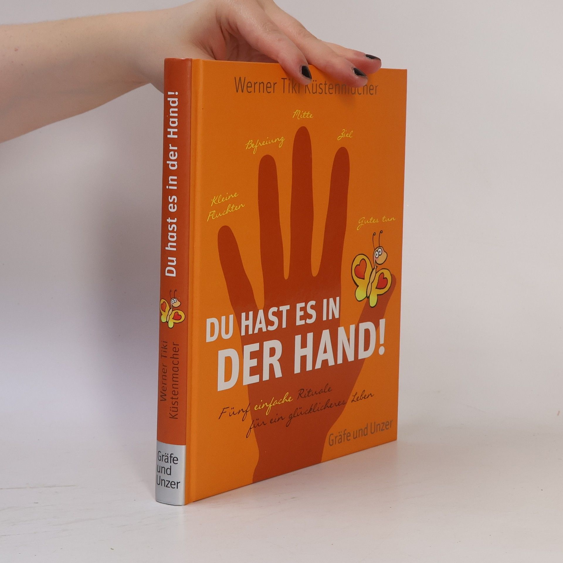 Du hast es in der Hand! Fünf einfache Rituale für ein glücklicheres Leben