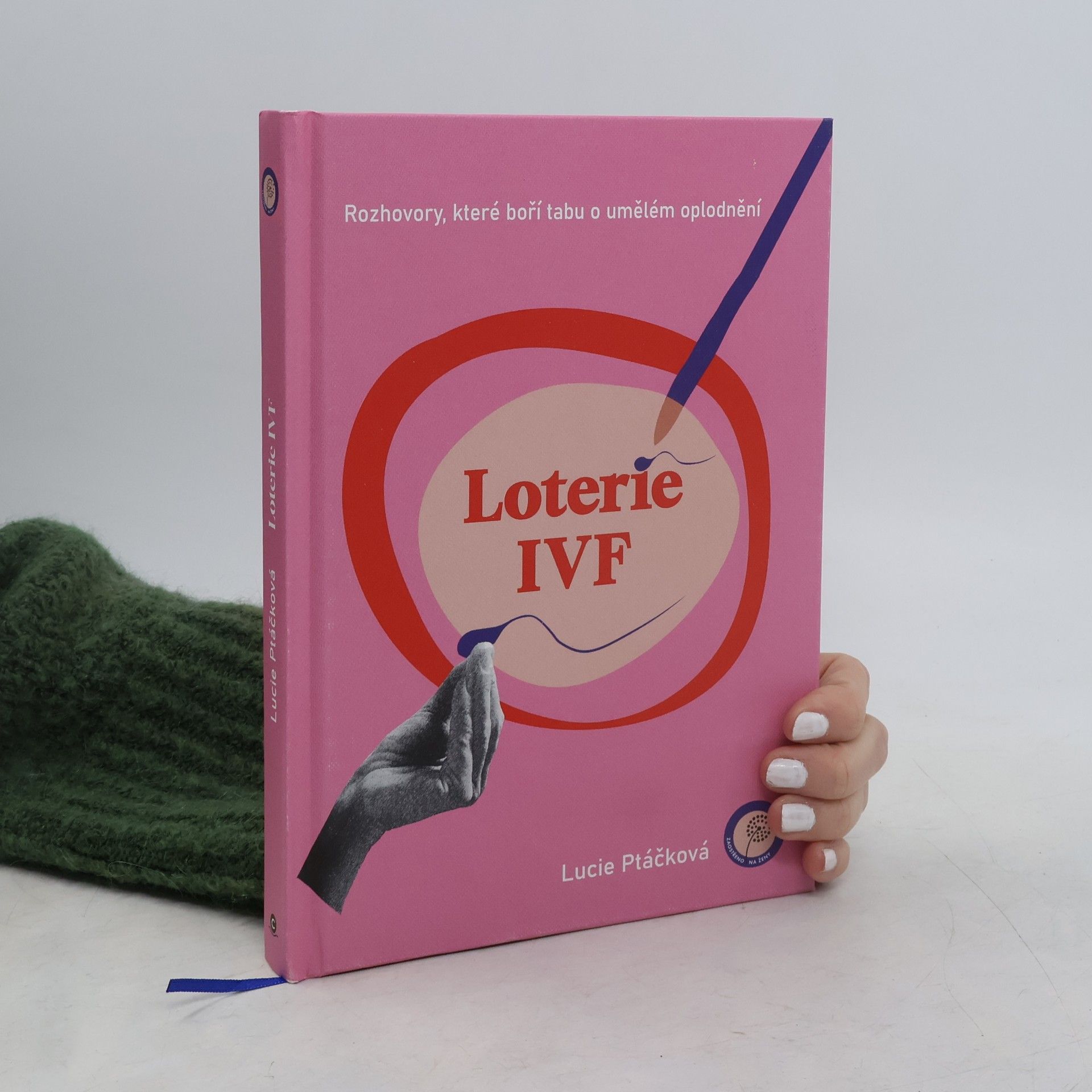 Lucie Ptáčková Loterie IVF : rozhovory, které boří tabu o umělém oplodnění