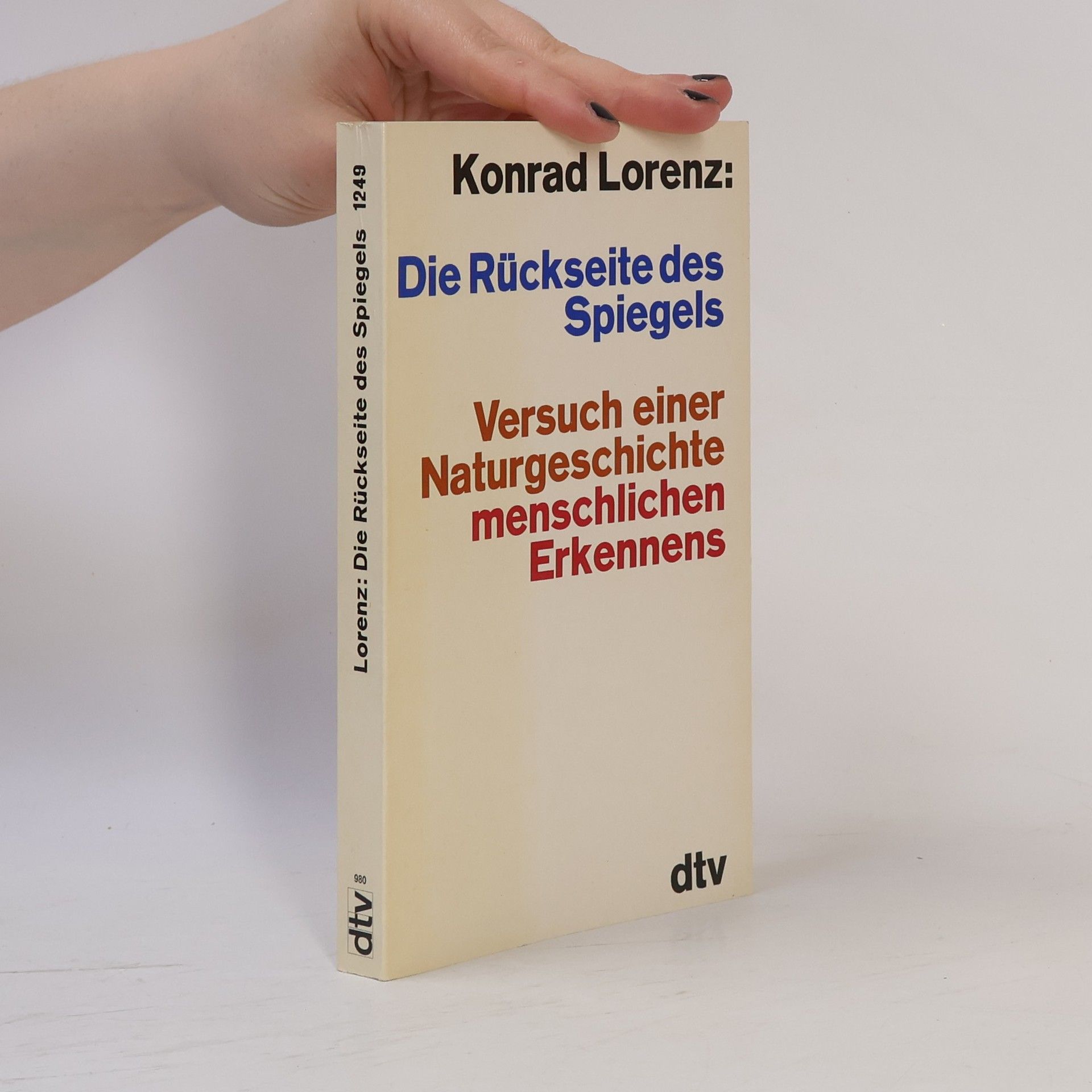 Konrad Lorenz Die Rückseite eines Spiegels.Versuch einer Naturgeschichte menschlichen Erkennens